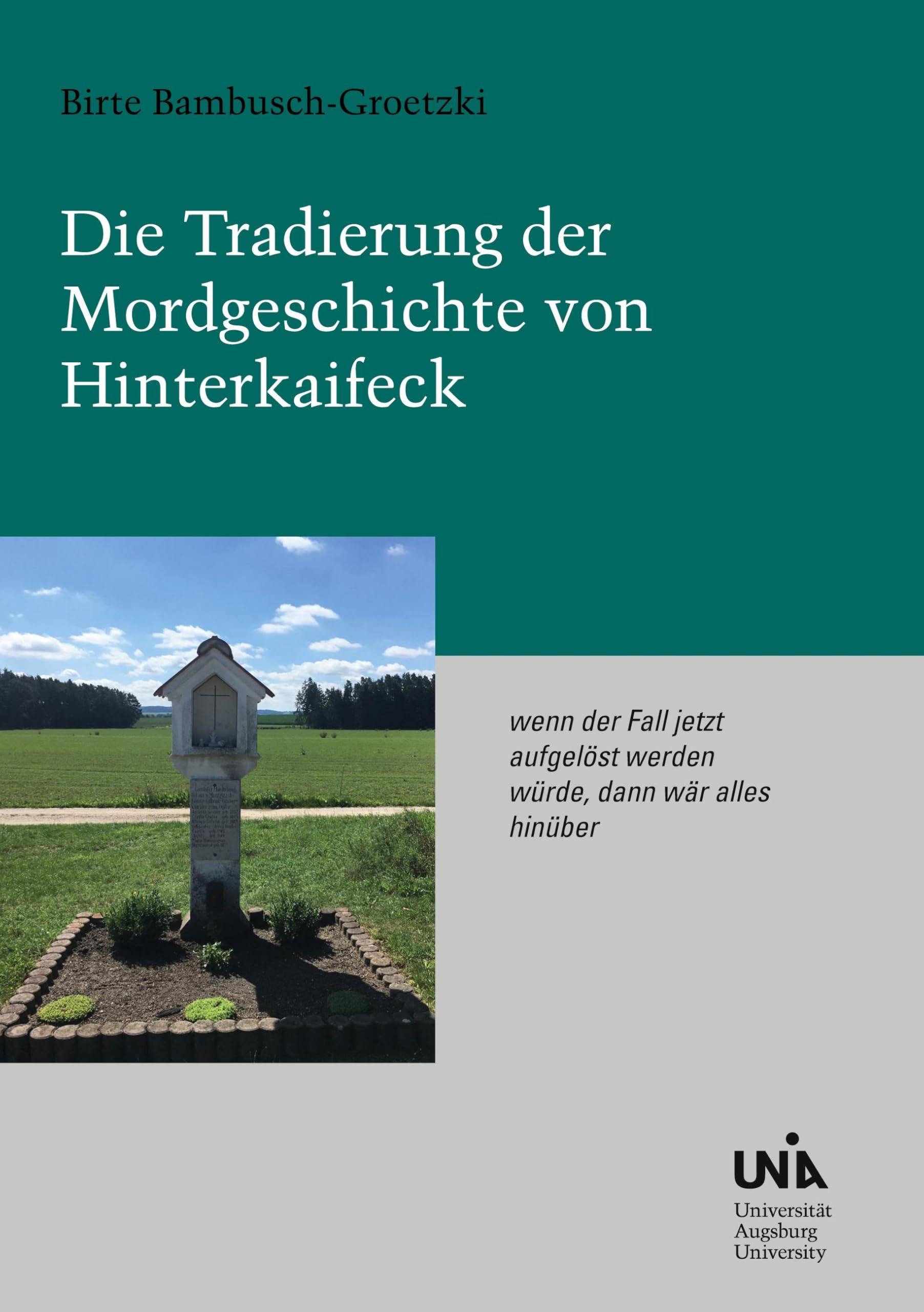 Die Tradierung der Mordgeschichte von Hinterkaifeck Politics & History