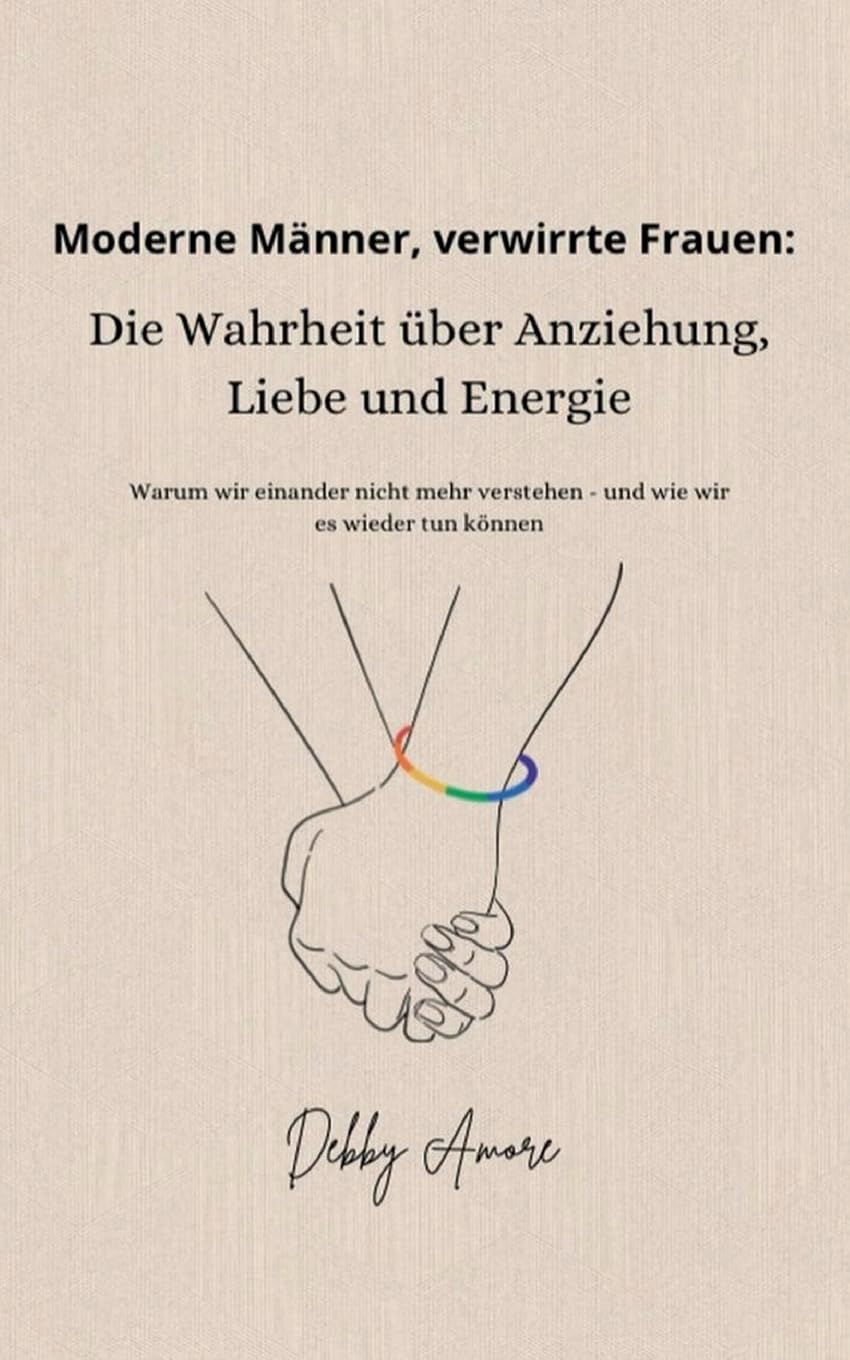Moderne Männer, verwirrte Frauen: Die Wahrheit über Anziehung, Liebe und Energie Business, Finance & Career