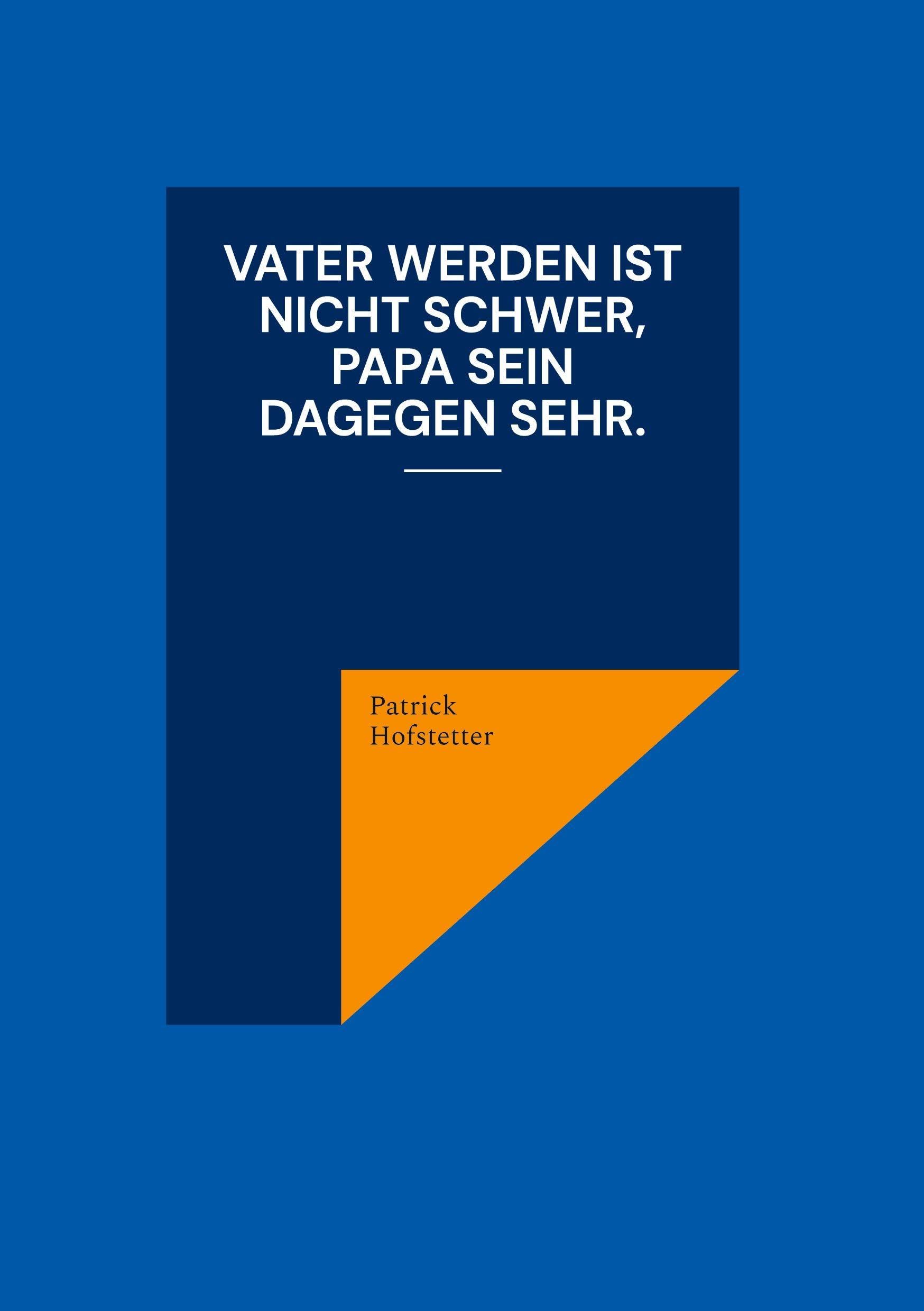 Vater werden ist nicht schwer, Papa sein dagegen sehr. Parents & Children