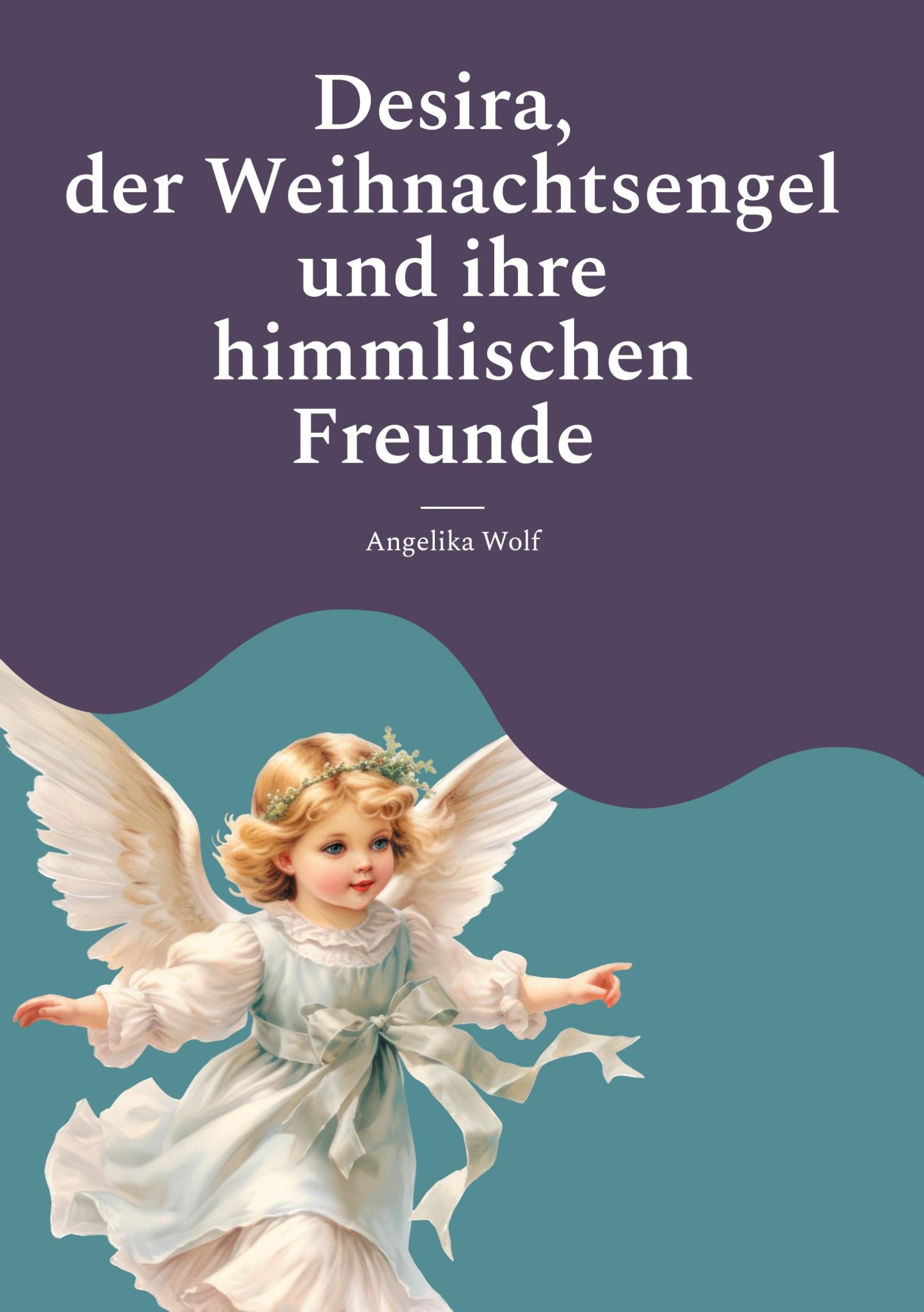 Desira , der Weihnachtsengel und ihre himmlischen Freunde Non-fiction