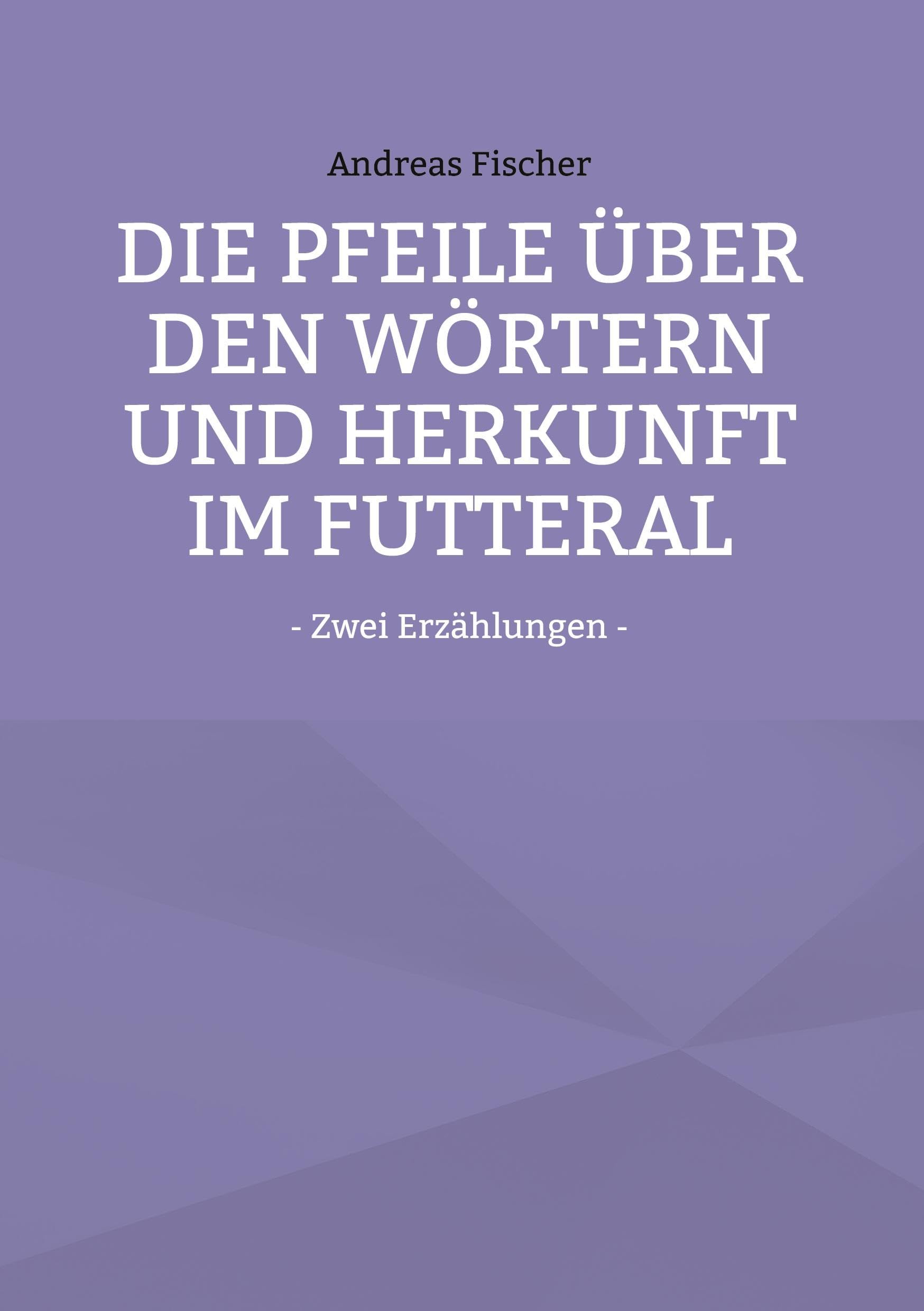 Die Pfeile über den Wörtern  und Herkunft im Futteral Essays & Short Stories