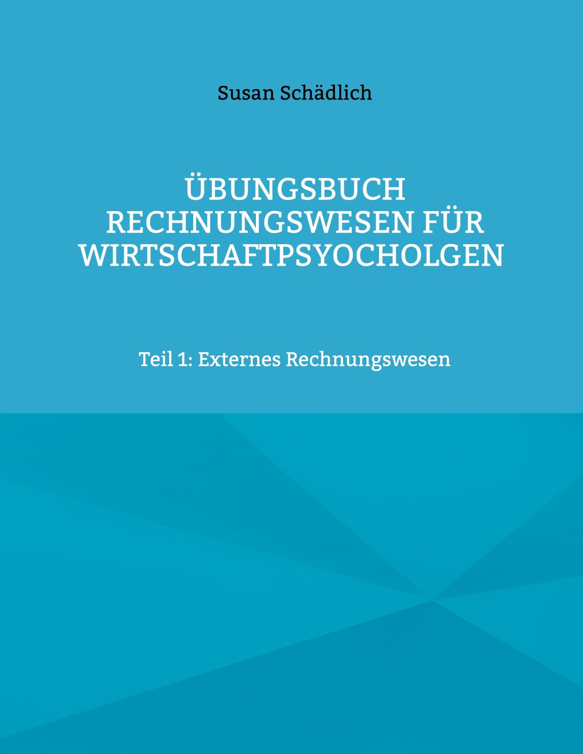 Übungsbuch Rechnungswesen für Wirtschaftpsyocholgen Law