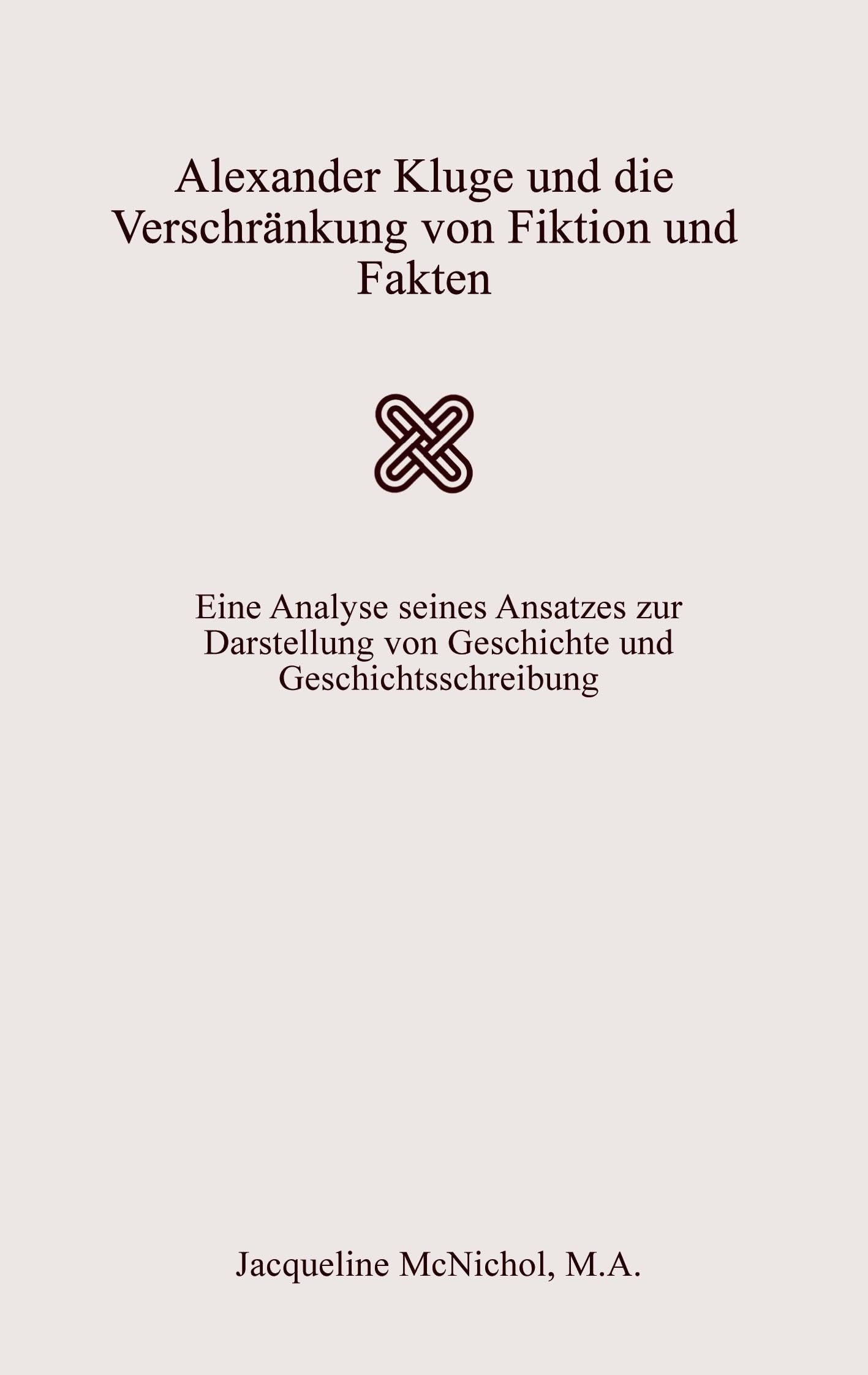 Alexander Kluge und die Verschränkung von Fiktion und Fakten General education
