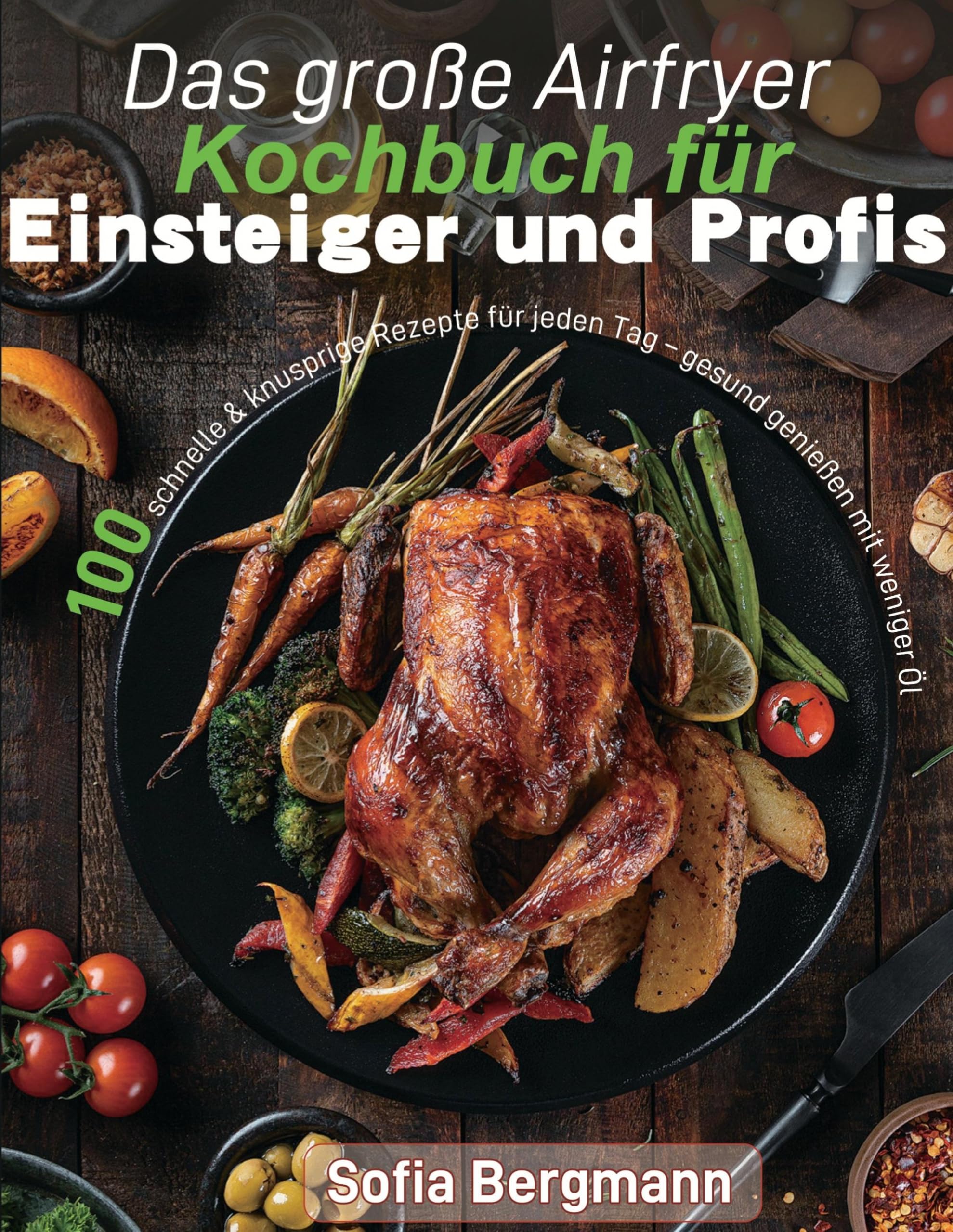 Das große Airfryer Kochbuch für Einsteiger und Profis Leisure, Home & Garden