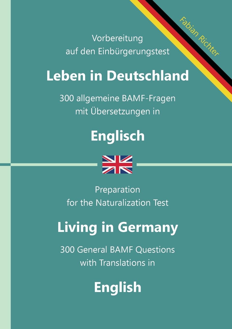 Einbürgerungstest "Leben in Deutschland" - 300 allgemeine BAMF-Fragen mit Übersetzungen in Englisch Law
