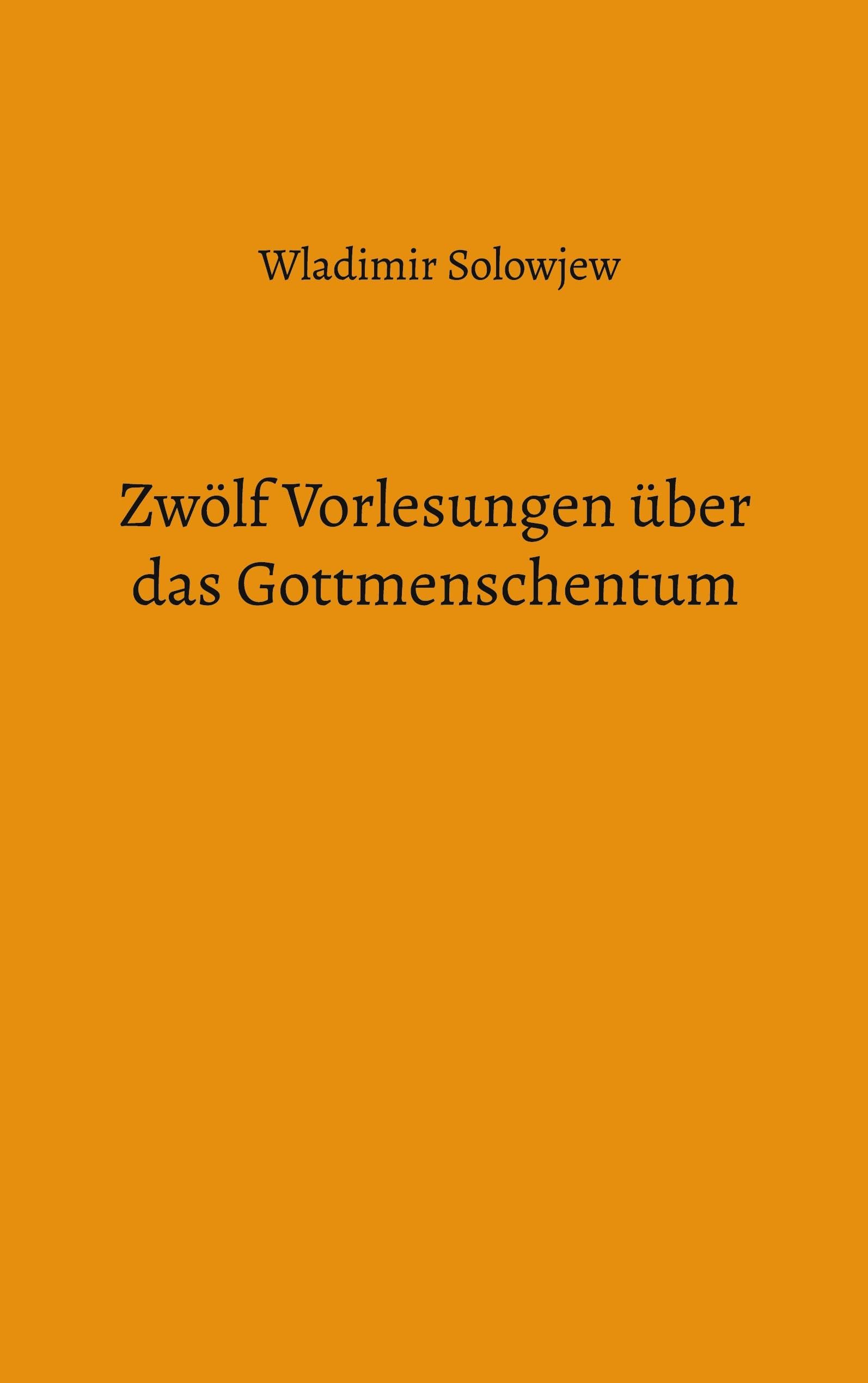 Zwölf Vorlesungen über das Gottmenschentum Philosophy