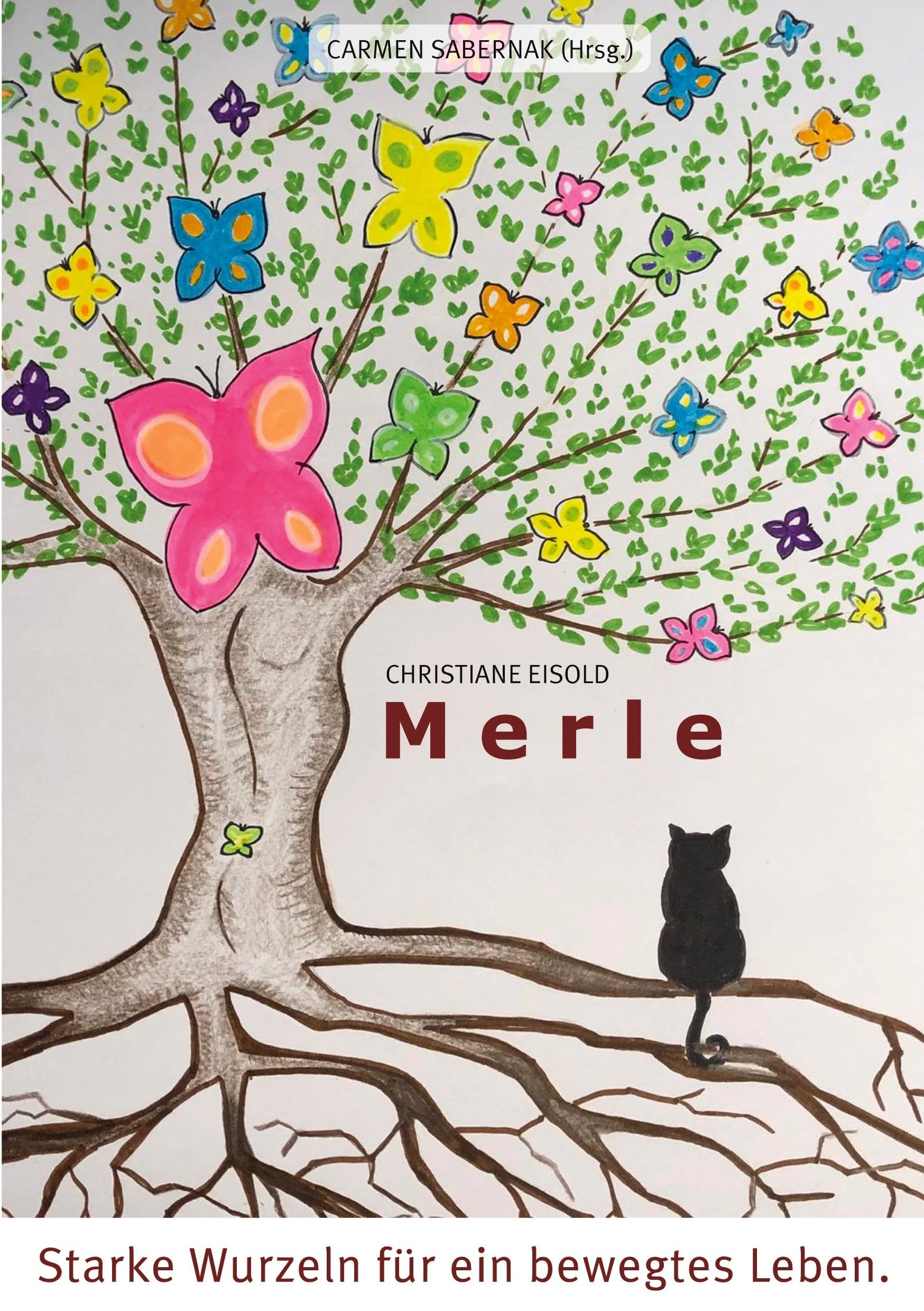 Merle - Starke Wurzeln für ein bewegtes Leben Essays & Short Stories
