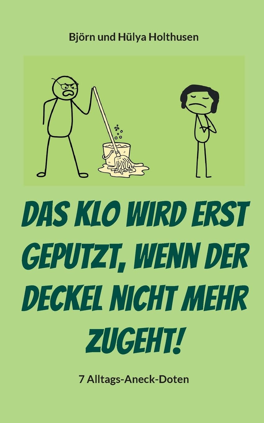 Das Klo wird erst geputzt, wenn der Deckel nicht mehr zugeht! Essays & Short Stories