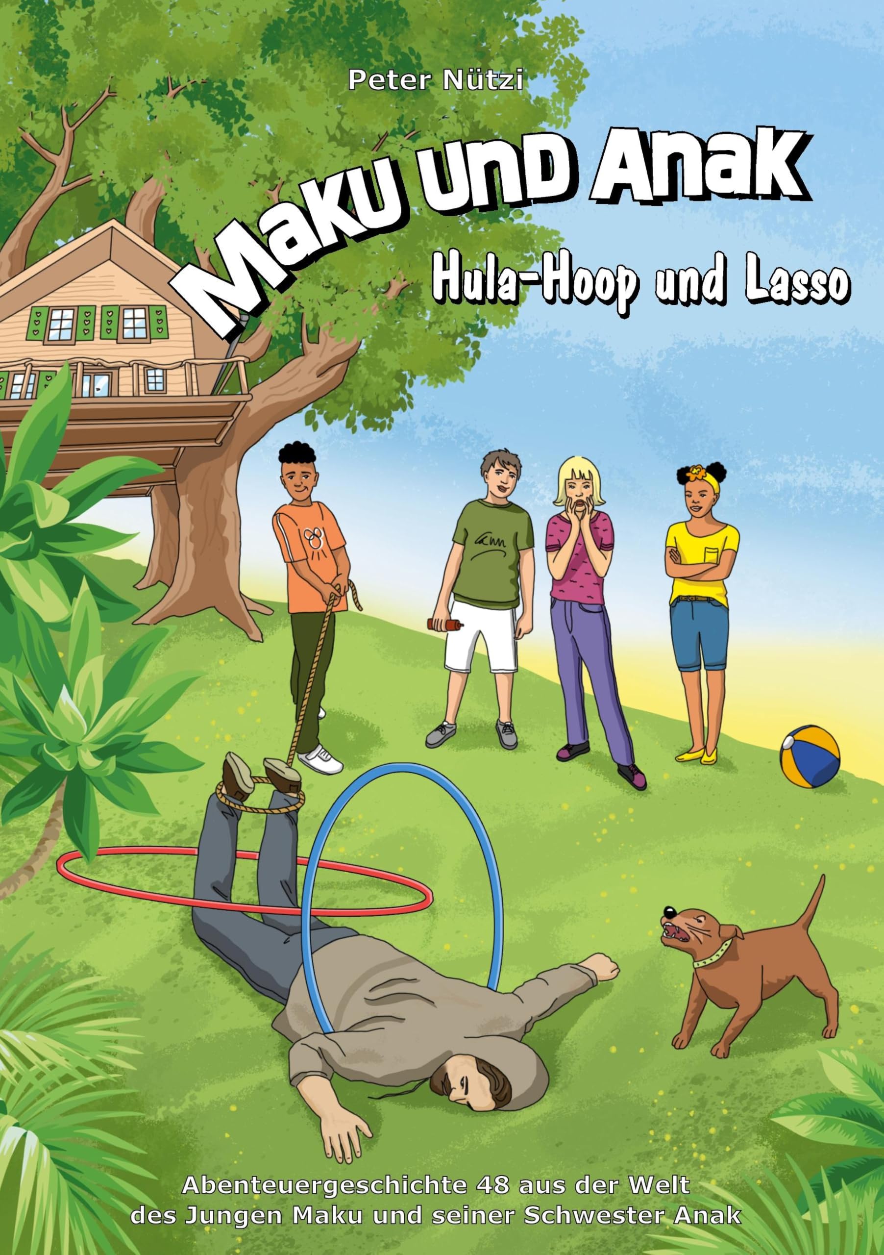Maku und Anak Hula-Hoop und Lasso: Abenteuergeschichte 48 aus der Welt des Jungen Maku und seiner Schwester Anak Novels & Short Stories