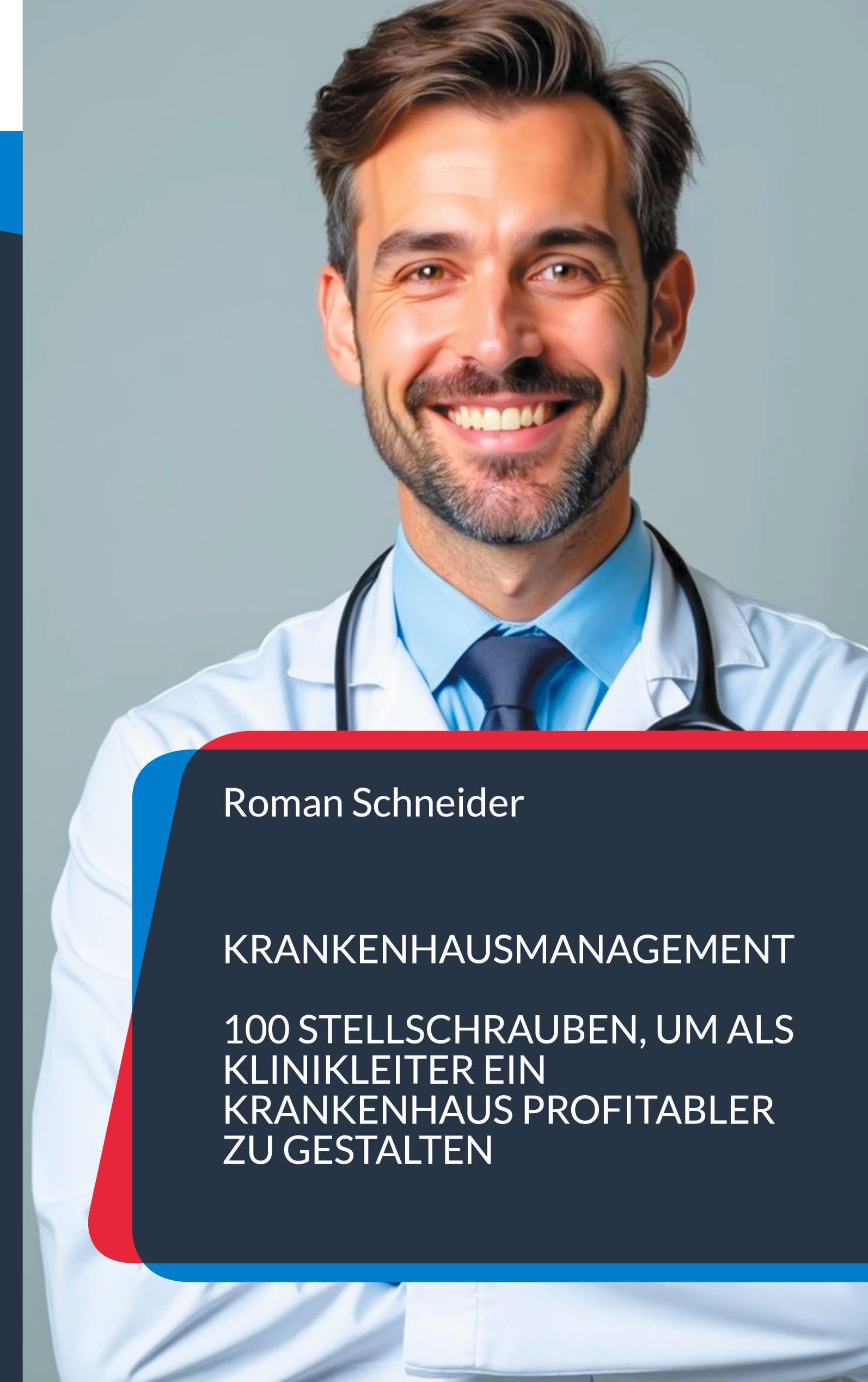Krankenhausmanagement: 100 Stellschrauben für Klinikleiter, ein Krankenhaus profitabler zu gestalten Law