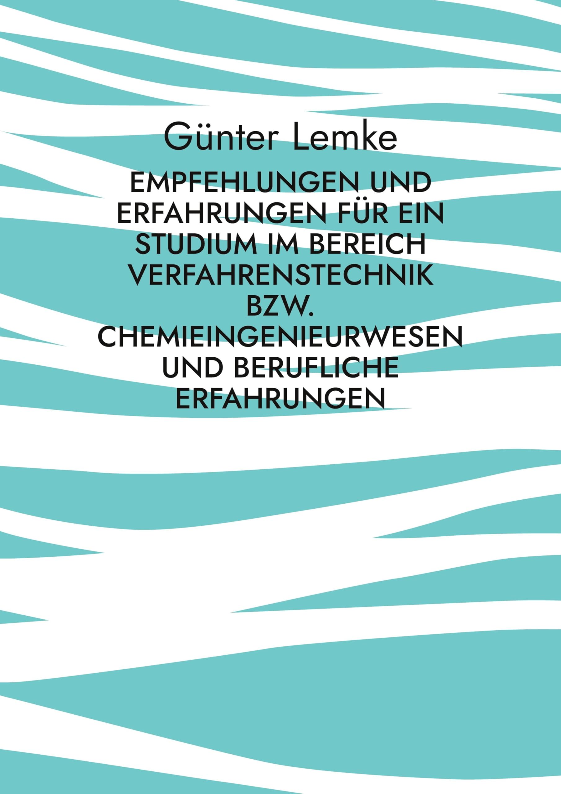 Empfehlungen und Erfahrungen für ein Studium im Bereich Verfahrenstechnik bzw. Chemieingenieurwesen und berufliche Erfahrungen General education