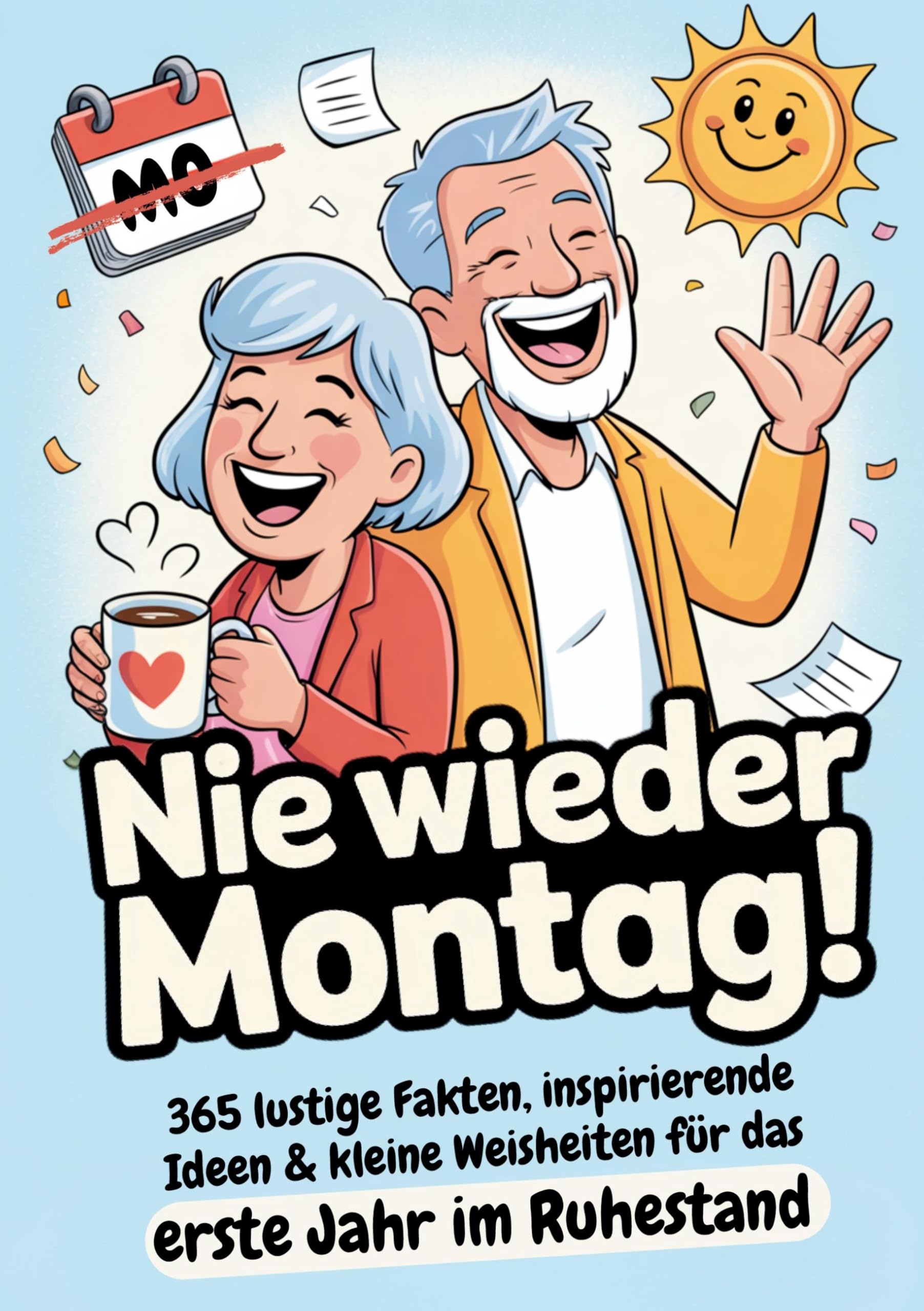 Ruhestand Geschenk | Nie wieder Montag! 365 lustige Fakten, inspirierende Ideen & kleine Weisheiten für das erste Jahr im Ruhestand Leisure, Home & Garden