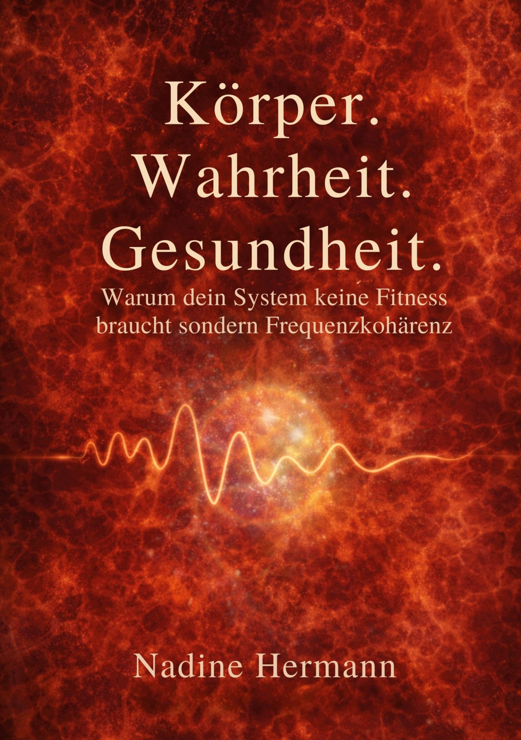 Körper. Wahrheit. Gesundheit Religion & Esotericism