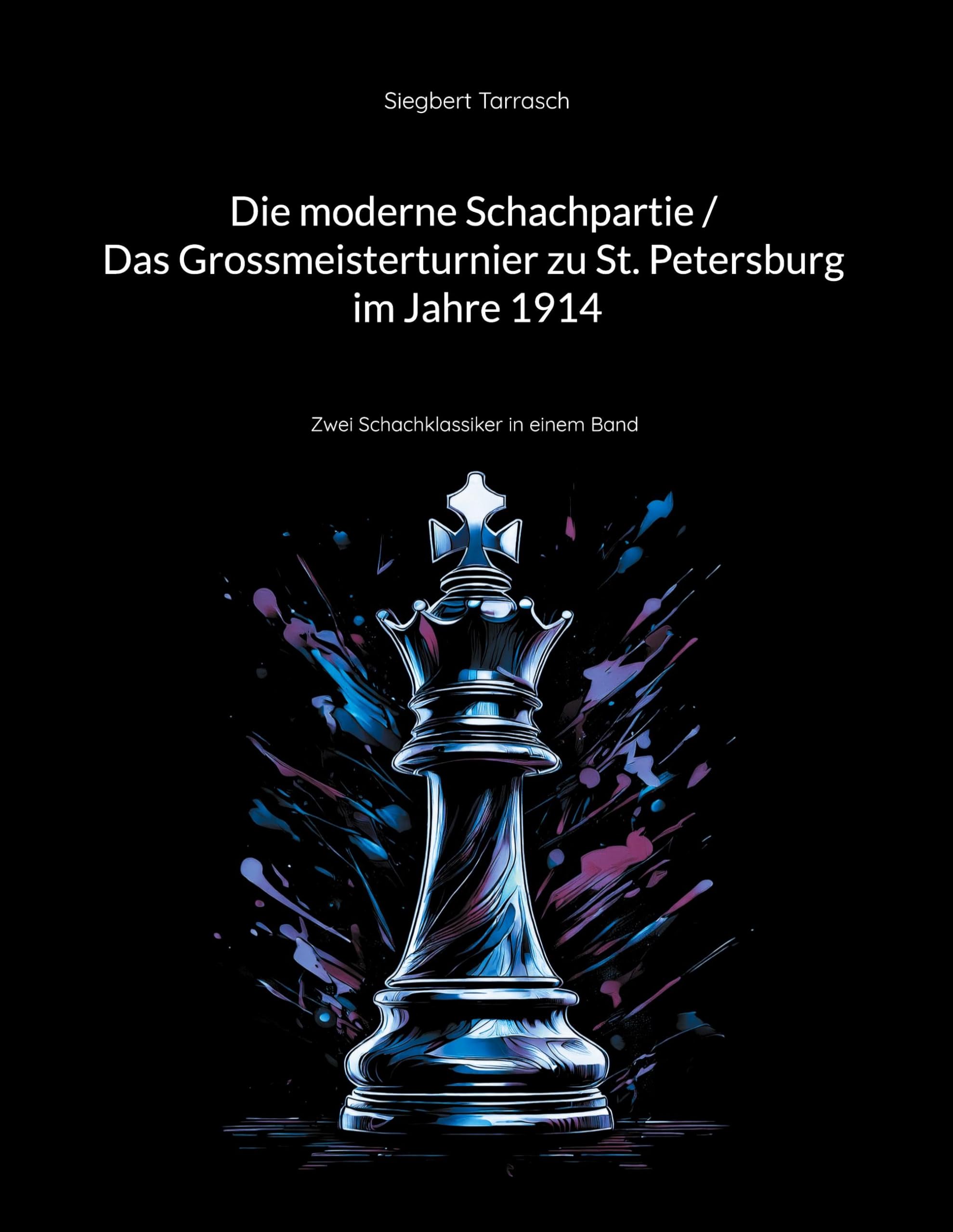 Die moderne Schachpartie / Das Grossmeisterturnier zu St. Petersburg im Jahre 1914 Leisure & Fun