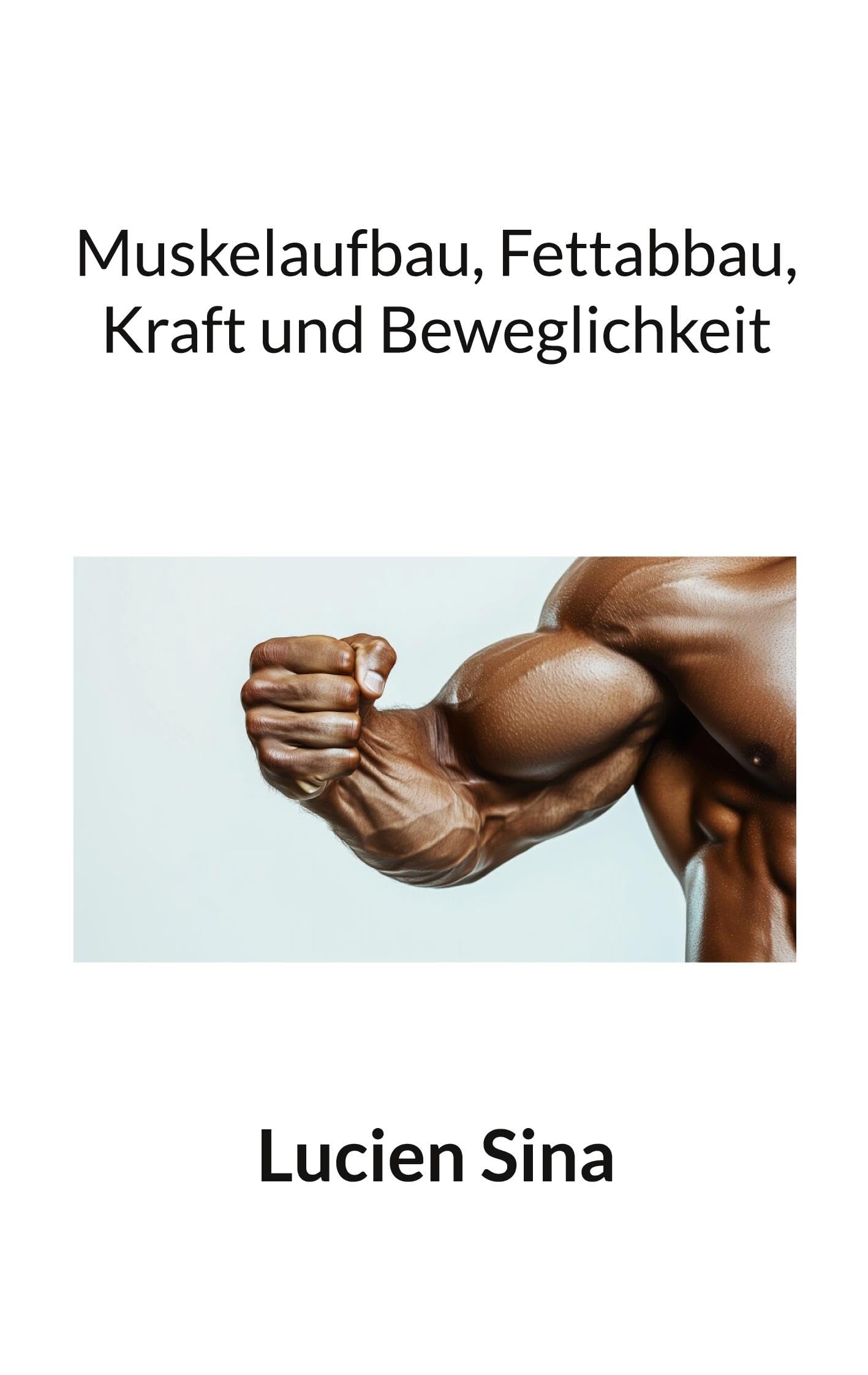 Muskelaufbau, Fettabbau, Kraft und Beweglichkeit Health, Nutrition & Fitness