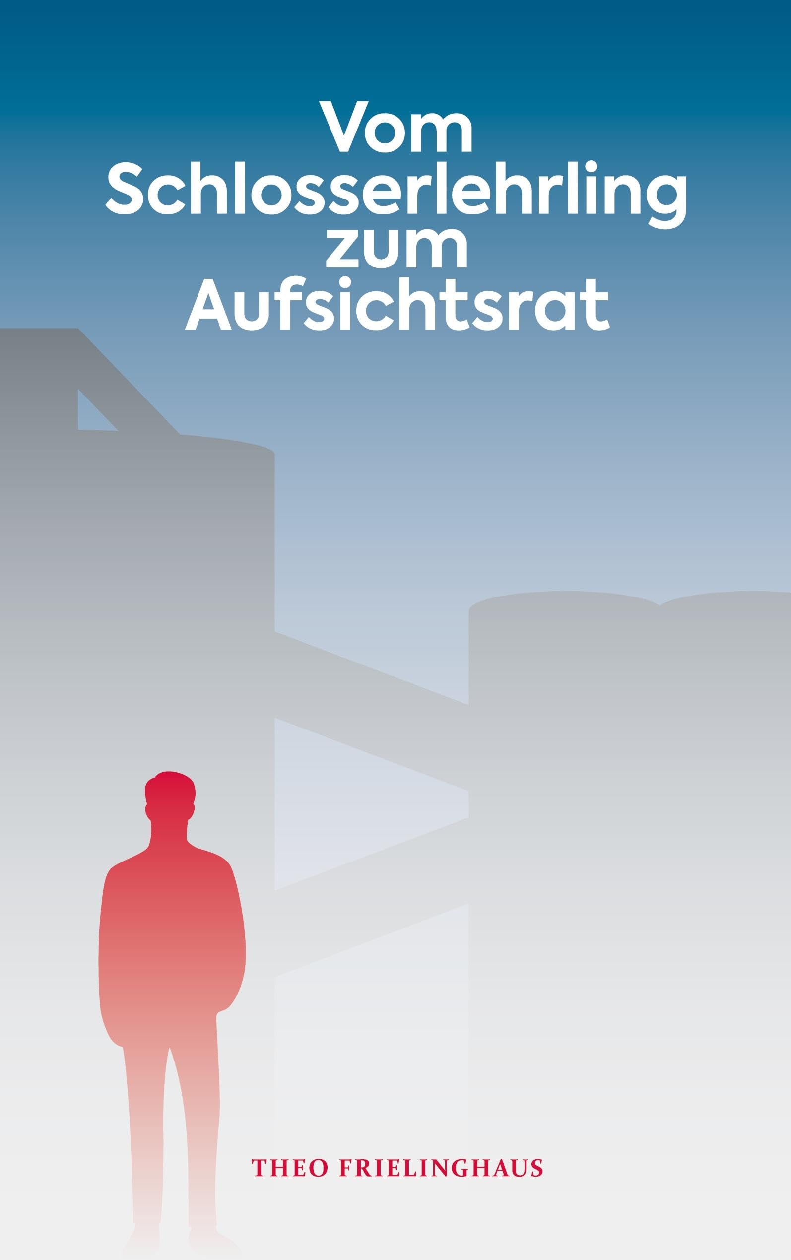 Vom Schlosserlehrling zum Aufsichtsrat Art & Literature
