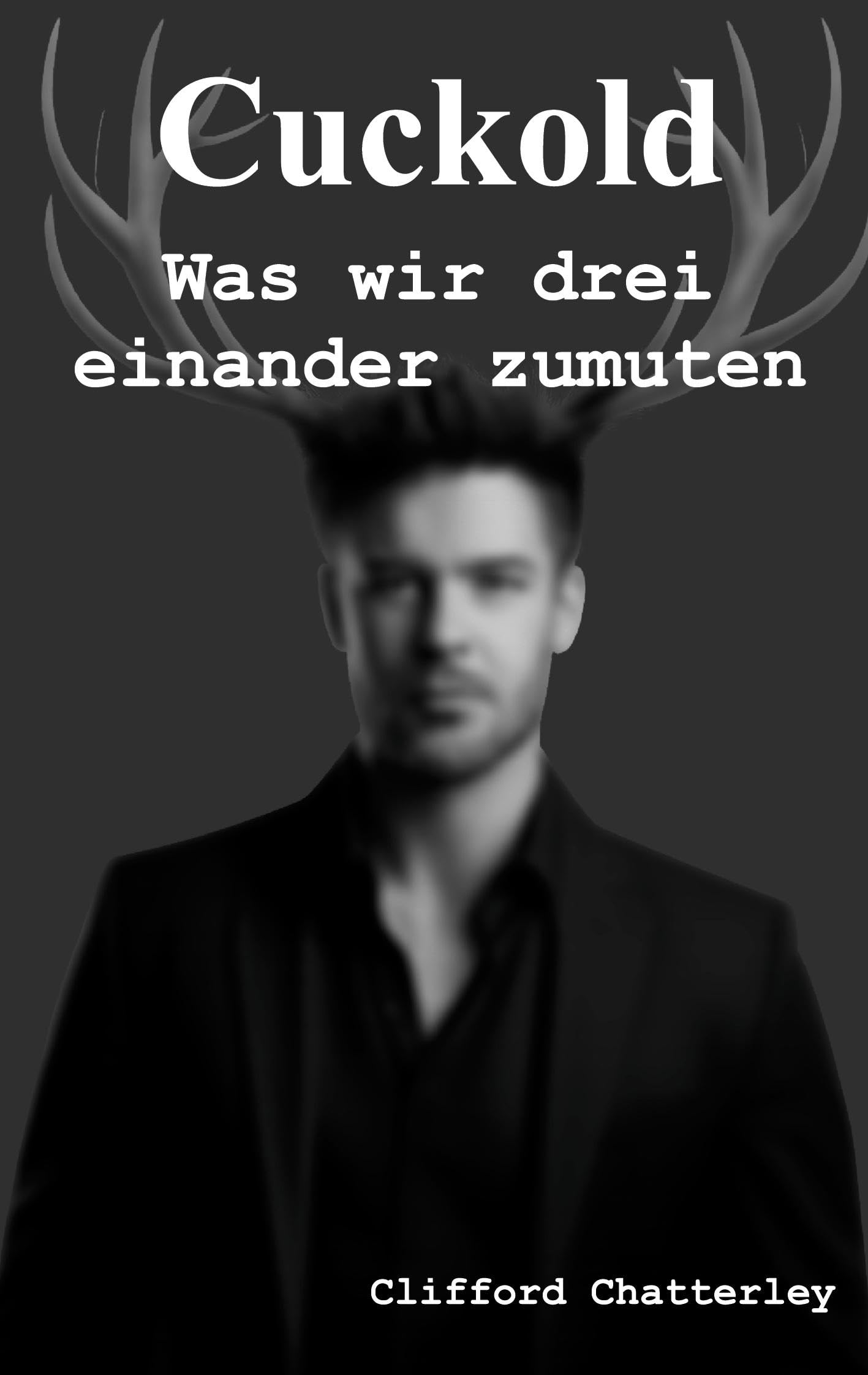 Cuckold. Was wir drei einander zumuten. Contemporary literature