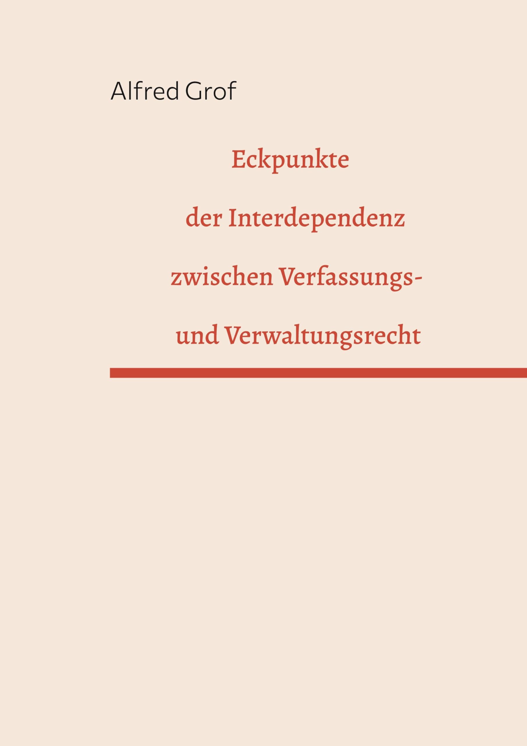 Eckpunkte der Interdependenz zwischen Verfassungs- und Verwaltungsrecht Law