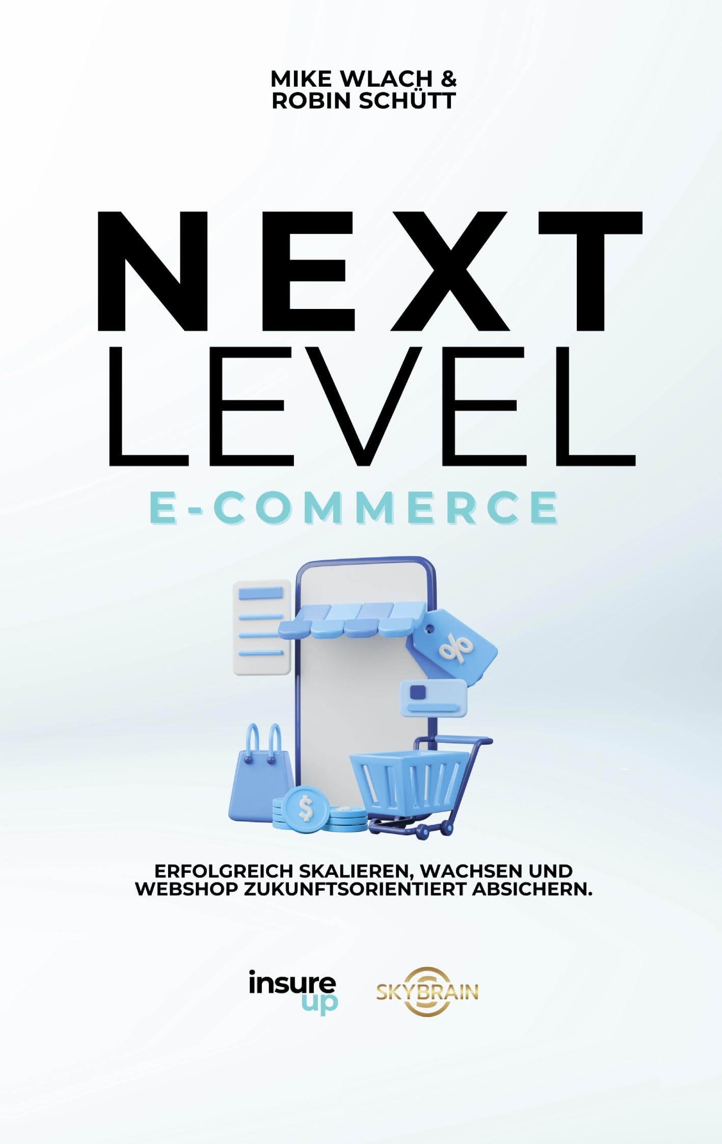 Next Level E-Commerce: Erfolgreich Skalieren, Wachsen und Webshop Zukunftorientiert Absichern book