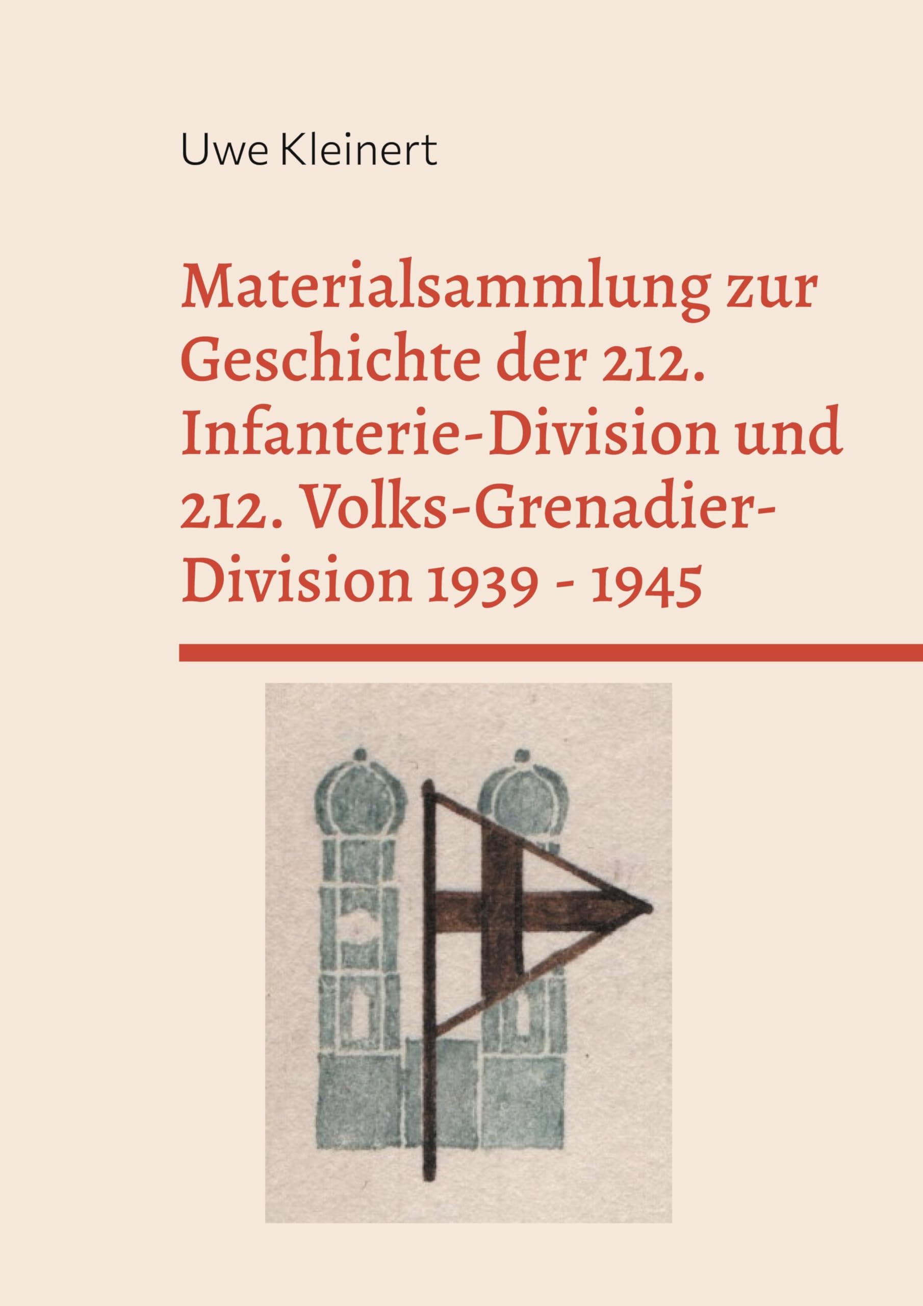 Materialsammlung zur Geschichte der 212. Infanterie-Division und 212. Volks-Grenadier-Division 1939 - 1945 Social Sciences