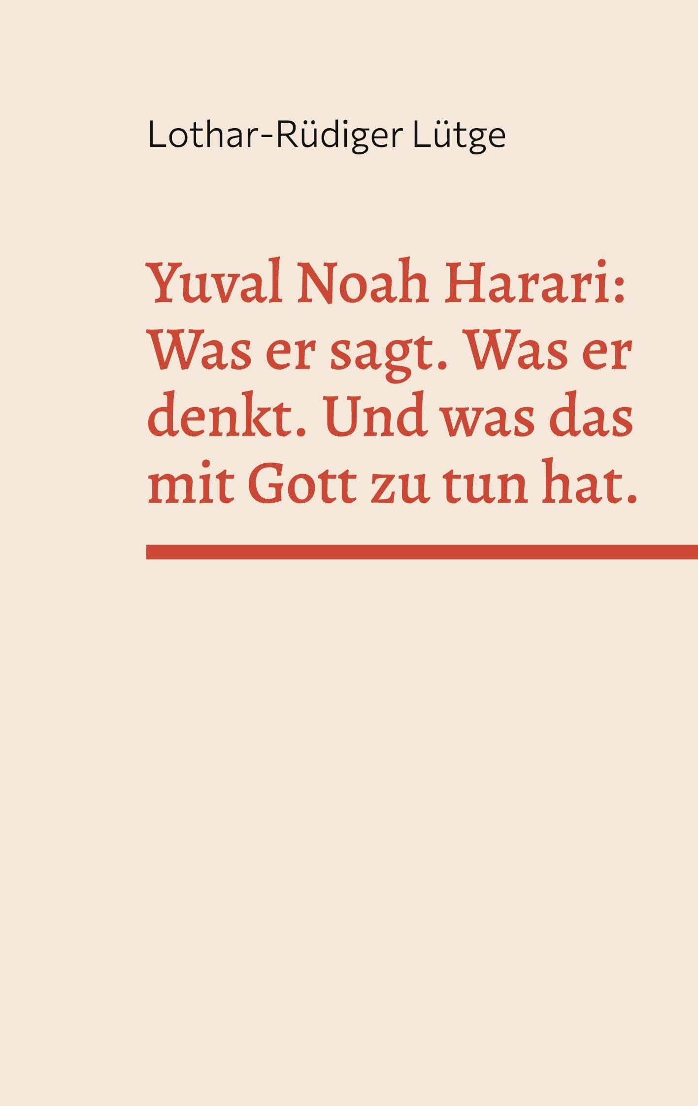 Yuval Noah Harari: Was er sagt. Was er denkt. Und was das mit Gott zu tun hat. Philosophy