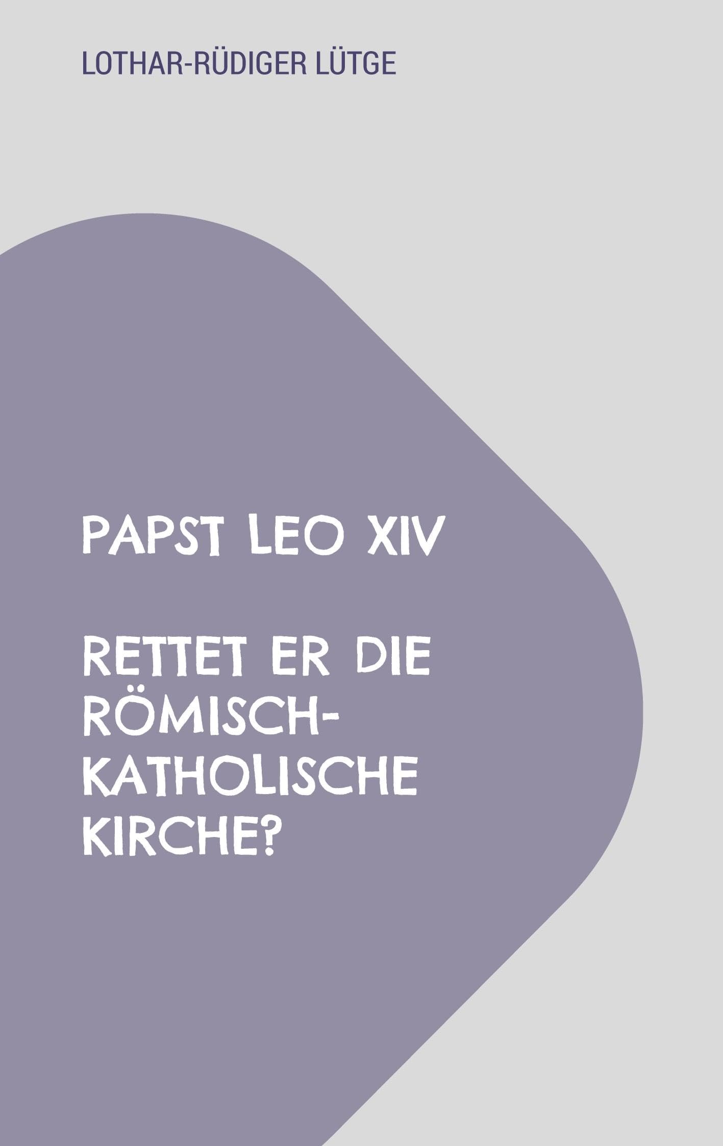 Papst Leo XIV - Rettet er die römisch-katholische Kirche? Religion & Esotericism