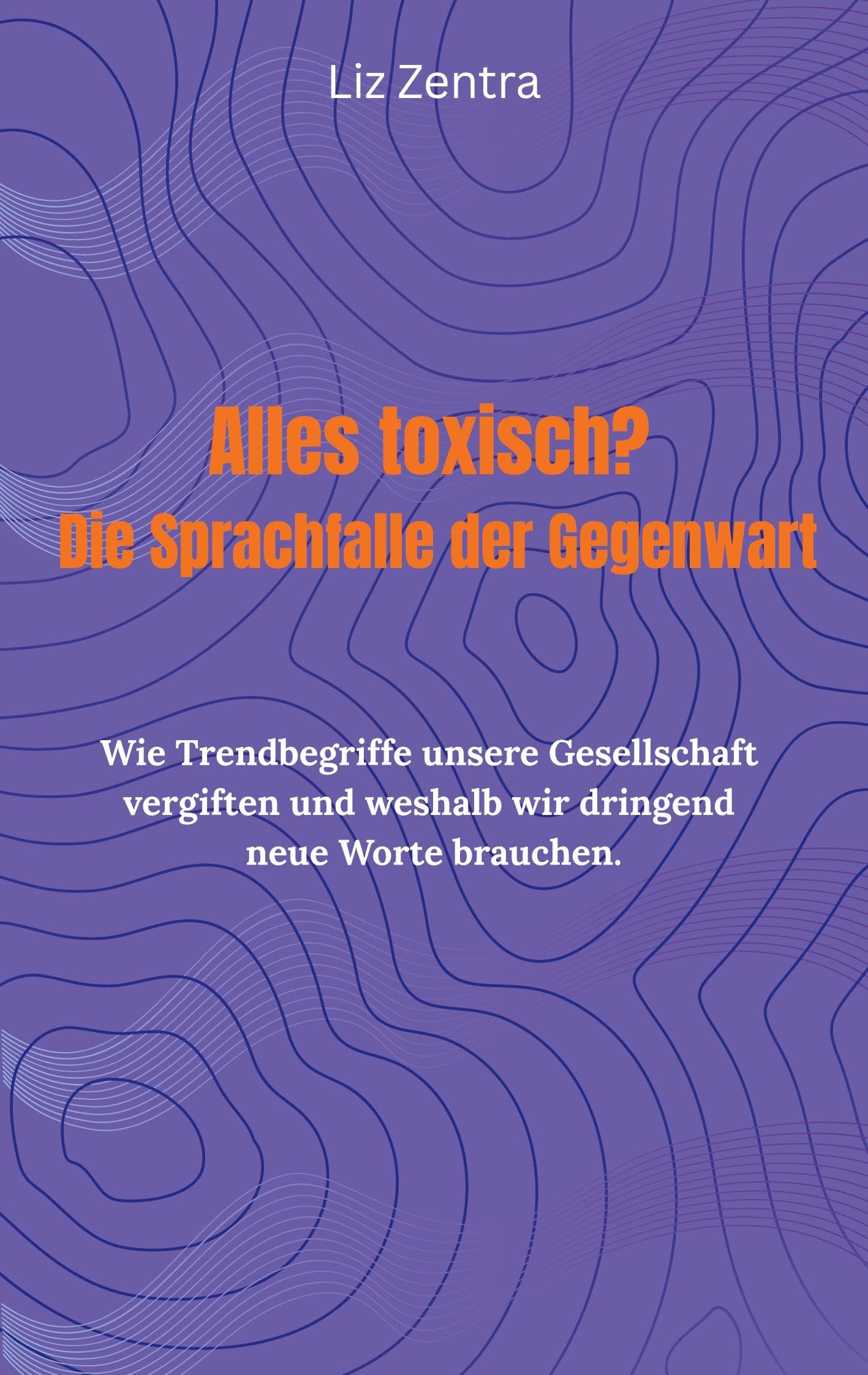 Alles toxisch? Die Sprachfalle der Gegenwart Books