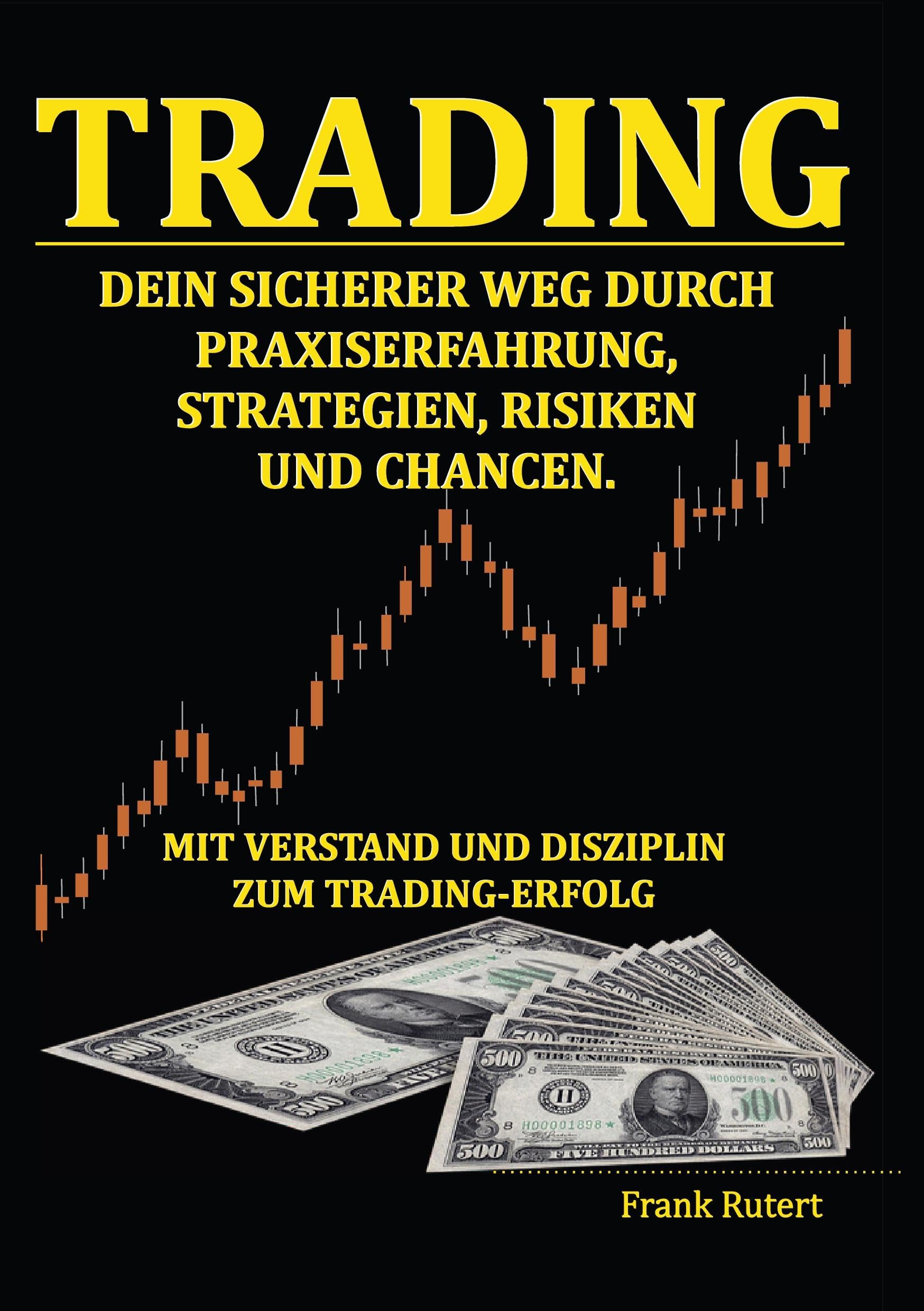Trading - Dein sicherer Weg durch Praxiserfahrung, Strategien, Risiken und Chancen Law