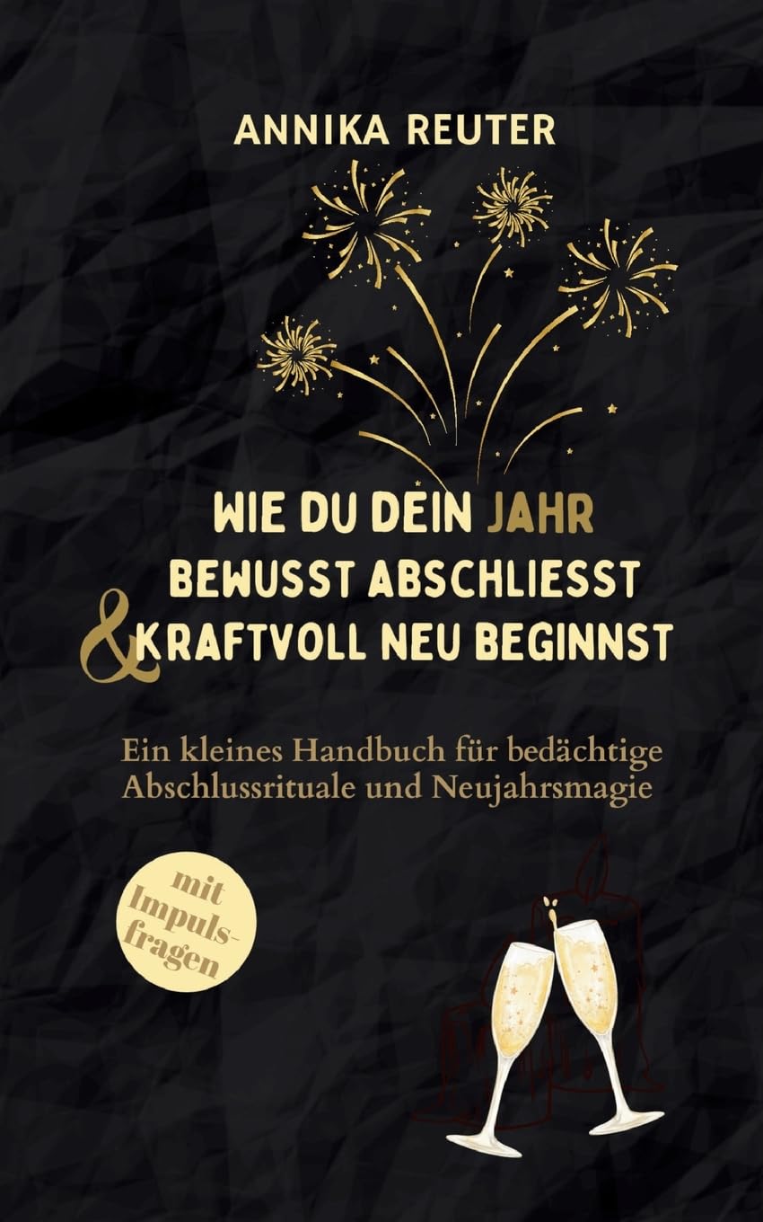Wie du dein Jahr bewusst abschliesst und kraftvoll neu beginnst Religion & Esotericism