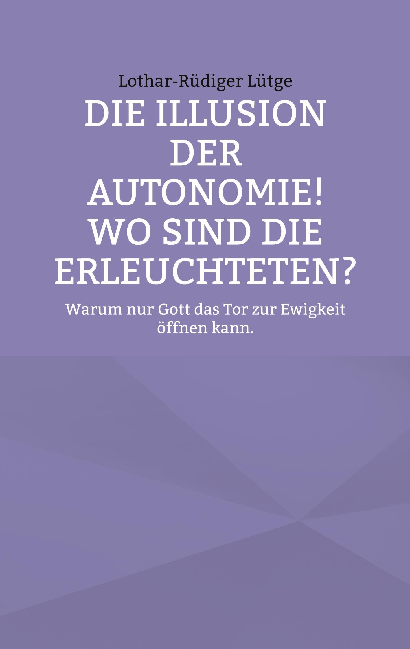 Die Illusion der Autonomie! Wo sind die Erleuchteten? Religion & Esotericism