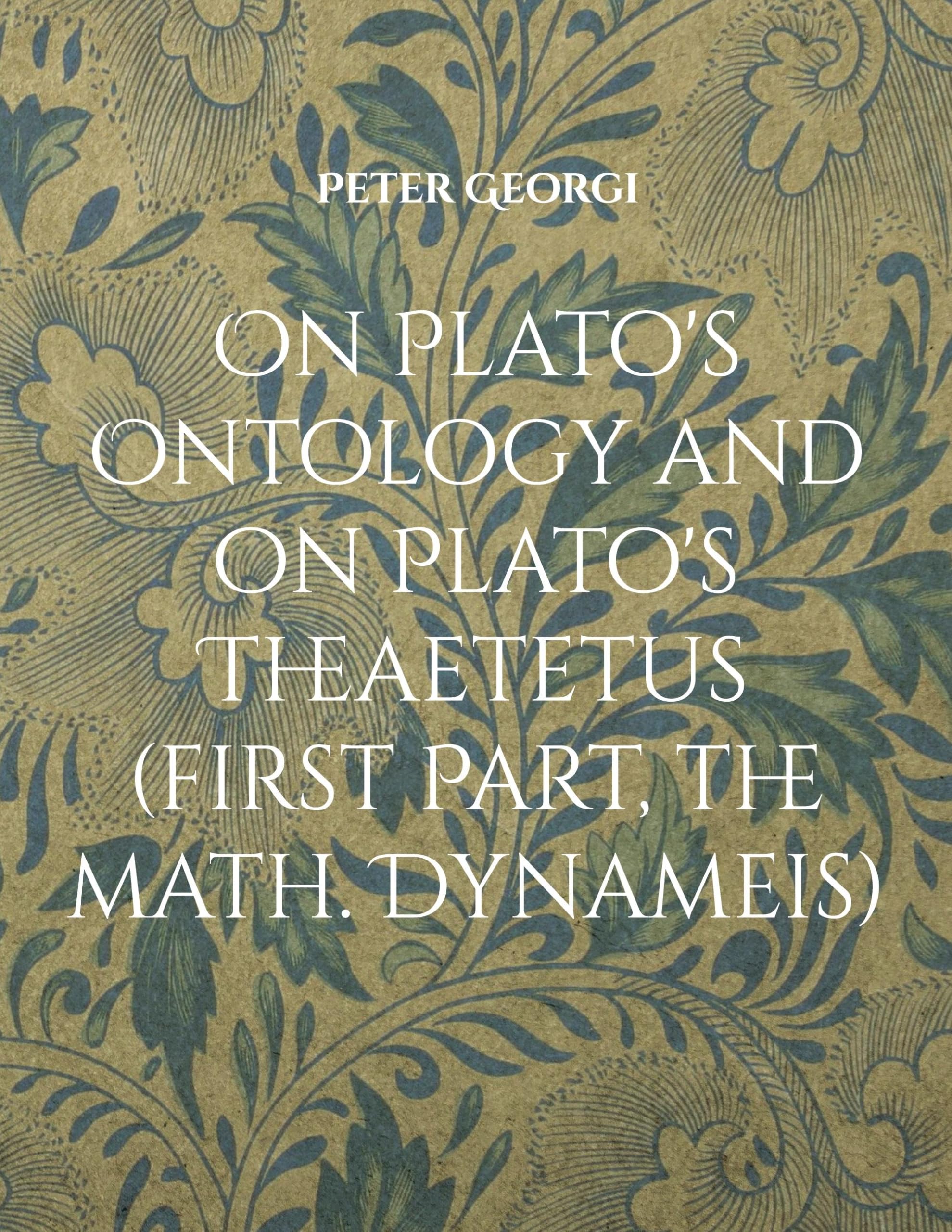 On Plato's Ontology and on Plato's Theaetetus (first Part, the math. Dynameis) Philosophy