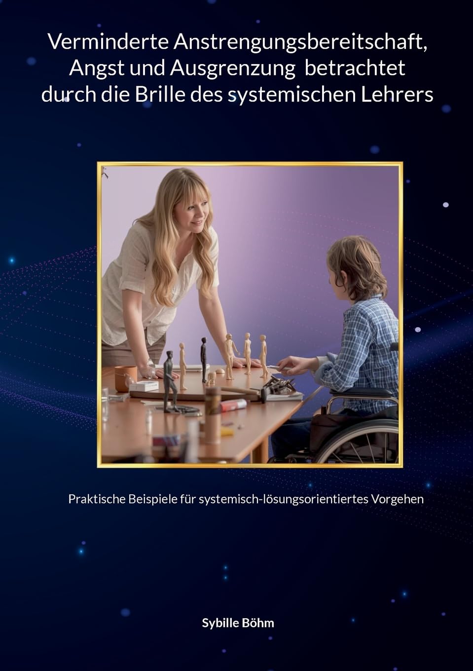 Verminderte Anstrengungsbereitschaft, Angst und Ausgrenzung  betrachtet durch die Brille des systemischen Lehrers Study Guides