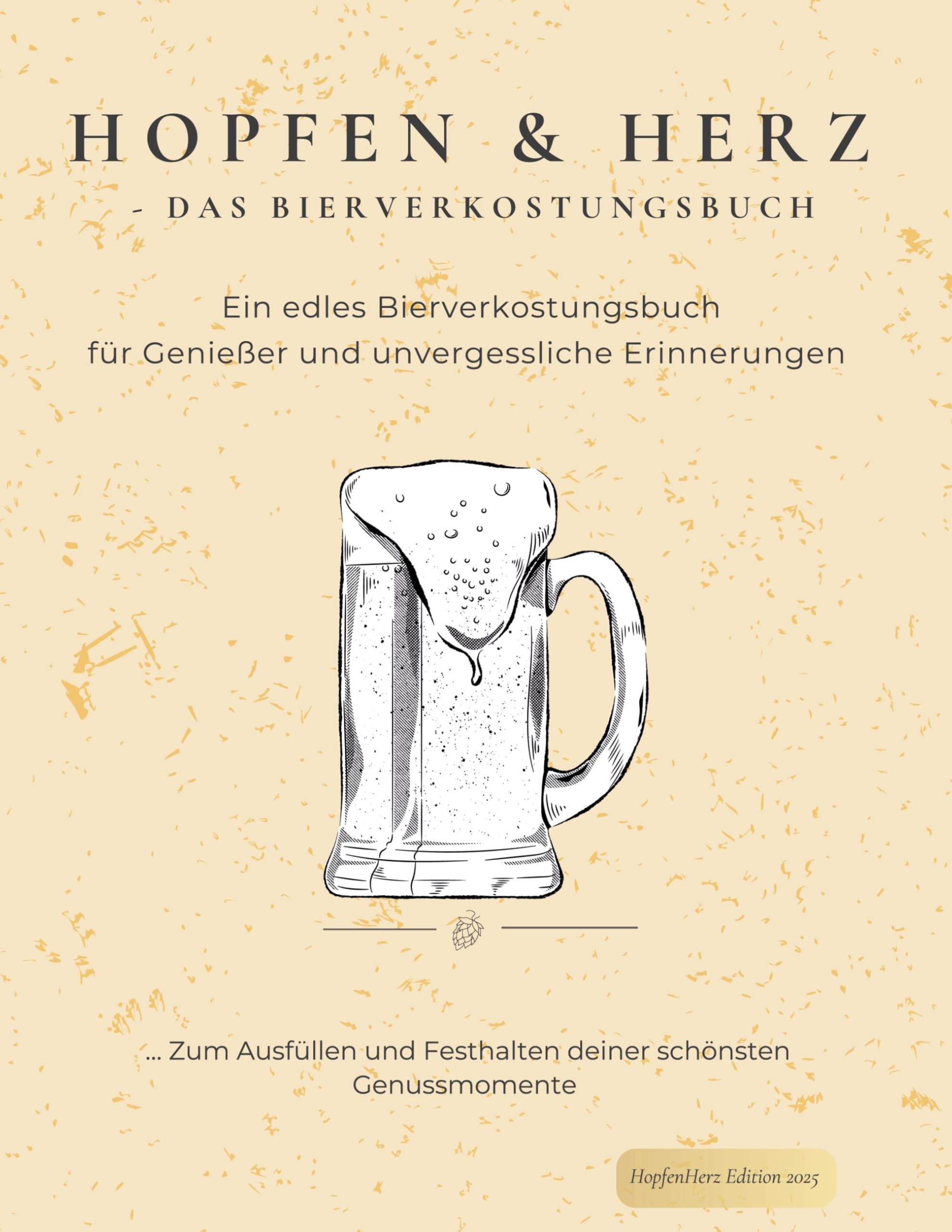 Hopfen und Herz - Das Bierverkostungsbuch Leisure, Home & Garden