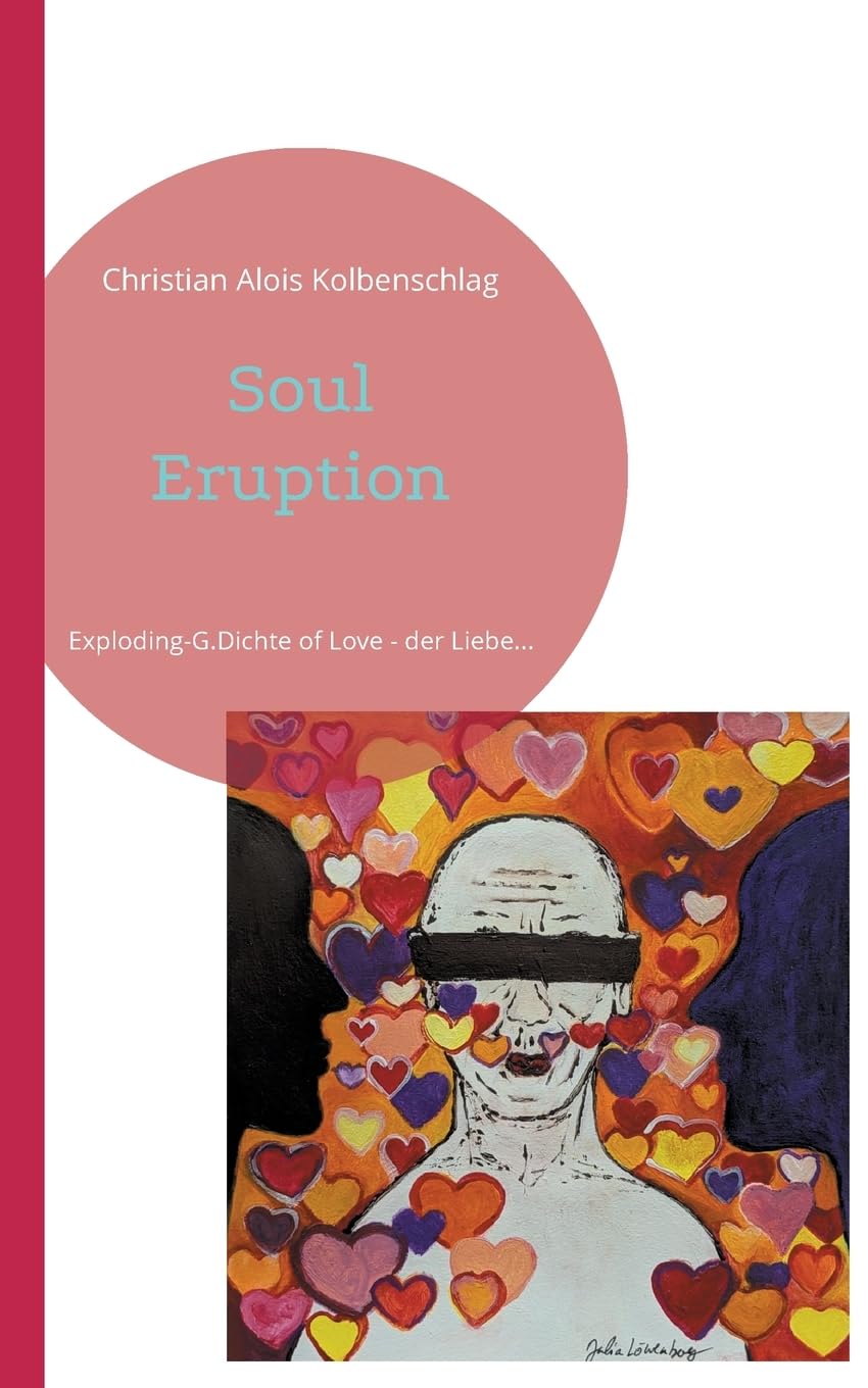 Soul Eruption: Exploding-G.Dichte of Love - der Liebe... Poetry