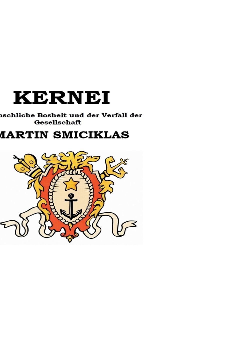 KERNEI - Menschliche Bosheit und der Verfall der Gesellschaft: Martin Smiciklas Contemporary literature