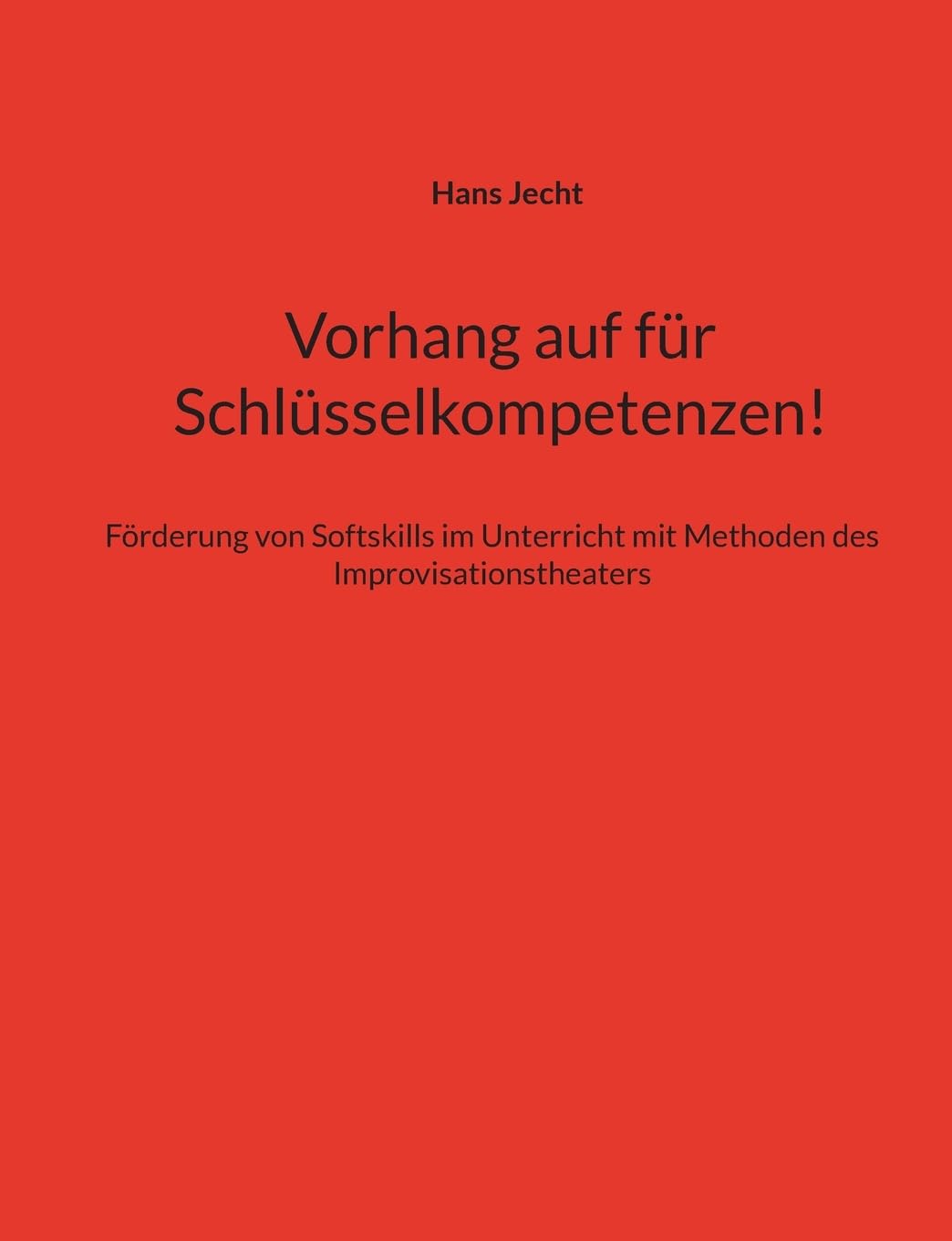 Jecht, H: Vorhang auf für Schlüsselkompetenzen! Business, Finance & Career