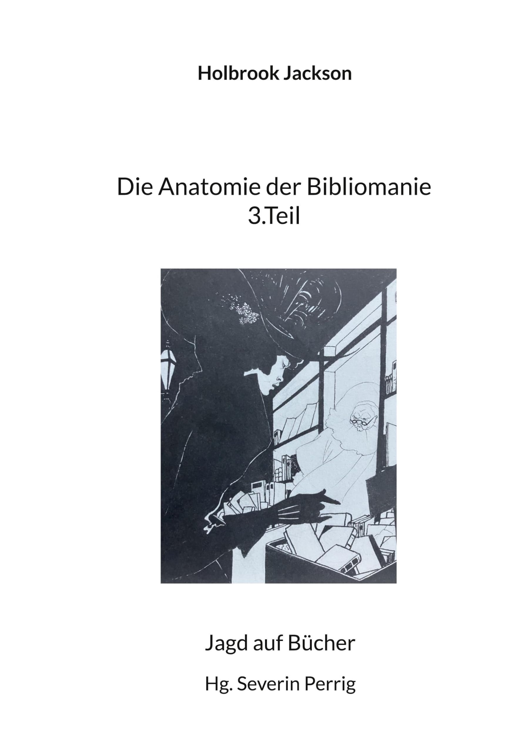 Die Anatomie der Bibliomanie 3.Teil Essays & Short Stories