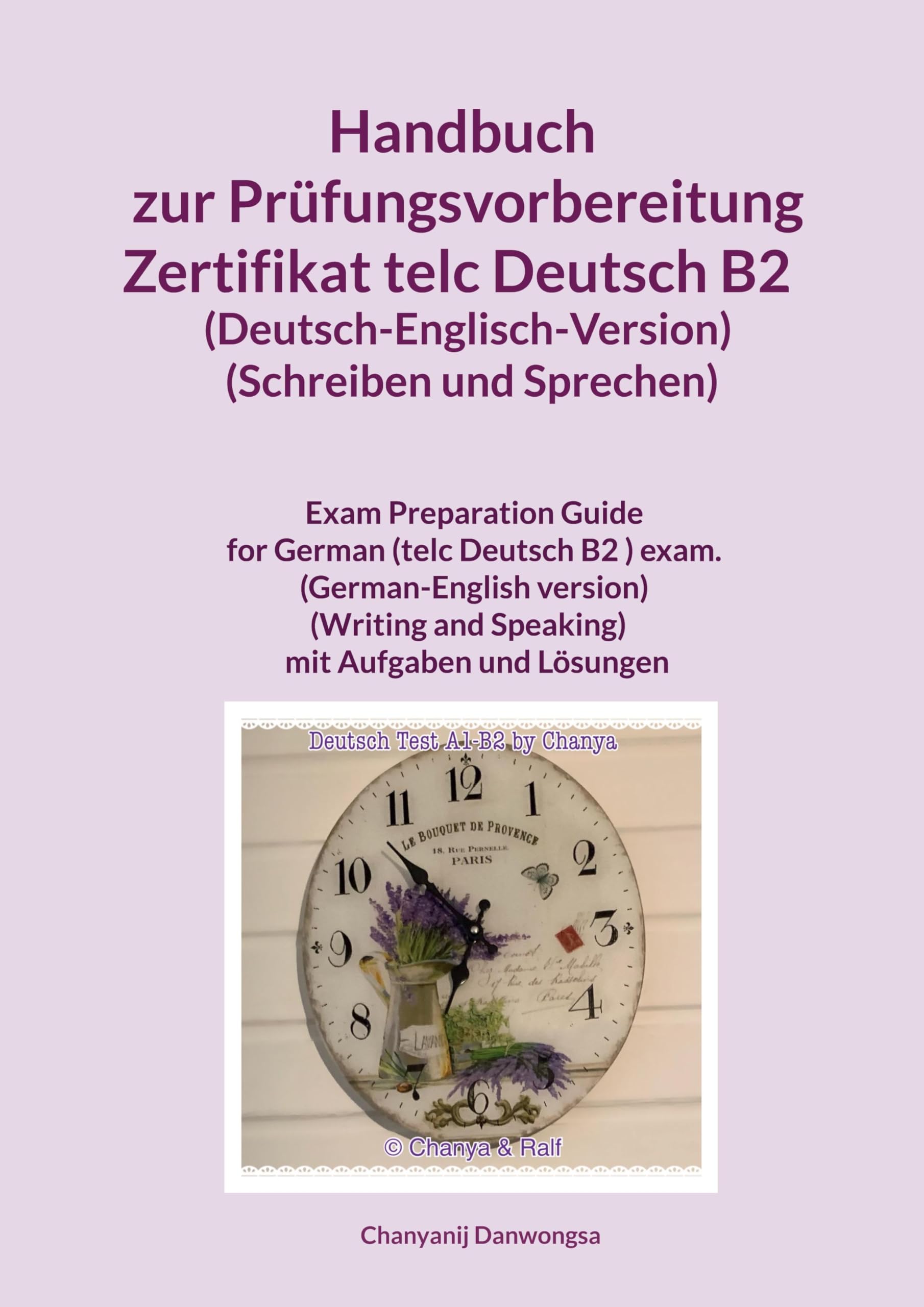 Handbuch zur Prüfungsvorbereitung Zertifikat telc Deutsch B2 (Deutsch-Englisch-Version) (Schreiben und Sprechen): Handbuch zur Prüfungsvorbereitung ... and Speaking) mit Aufgaben und Lösungen Foreign Languages ​​& Dictionaries