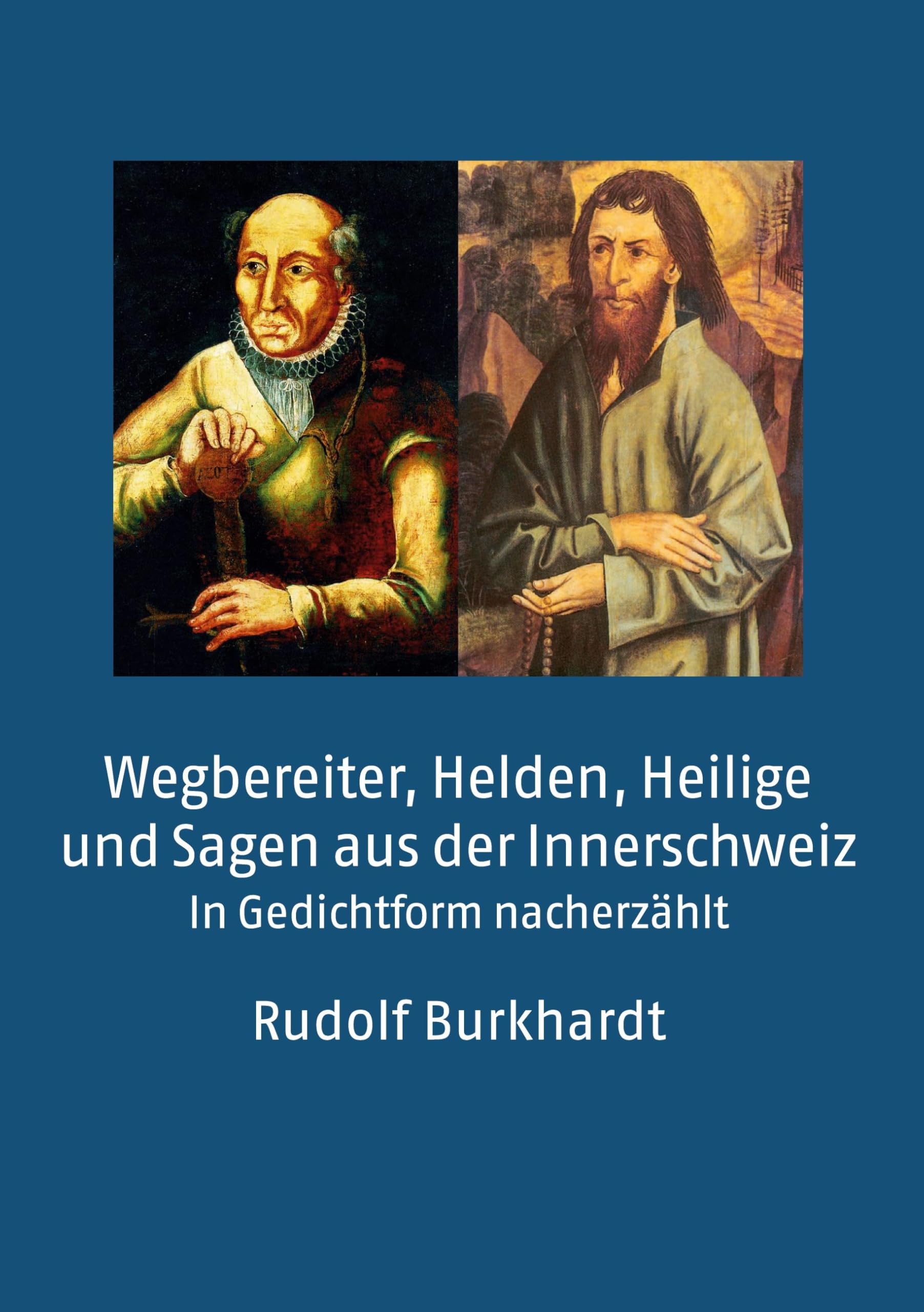 Wegbereiter, Helden, Heilige und Sagen aus der Innerschweiz Poetry