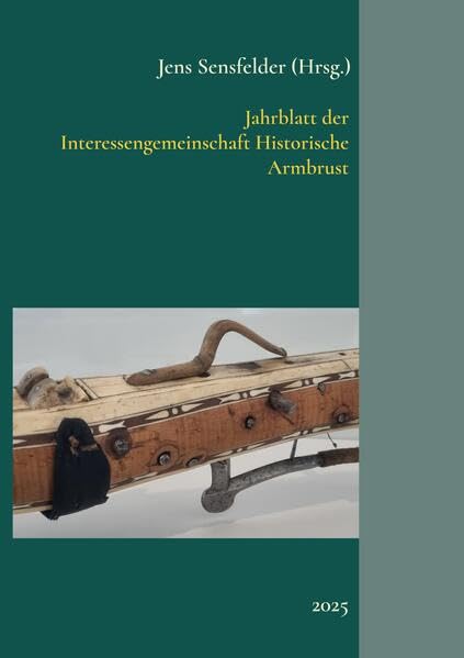 Jahrblatt der Interessengemeinschaft Historische Armbrust Politics & History