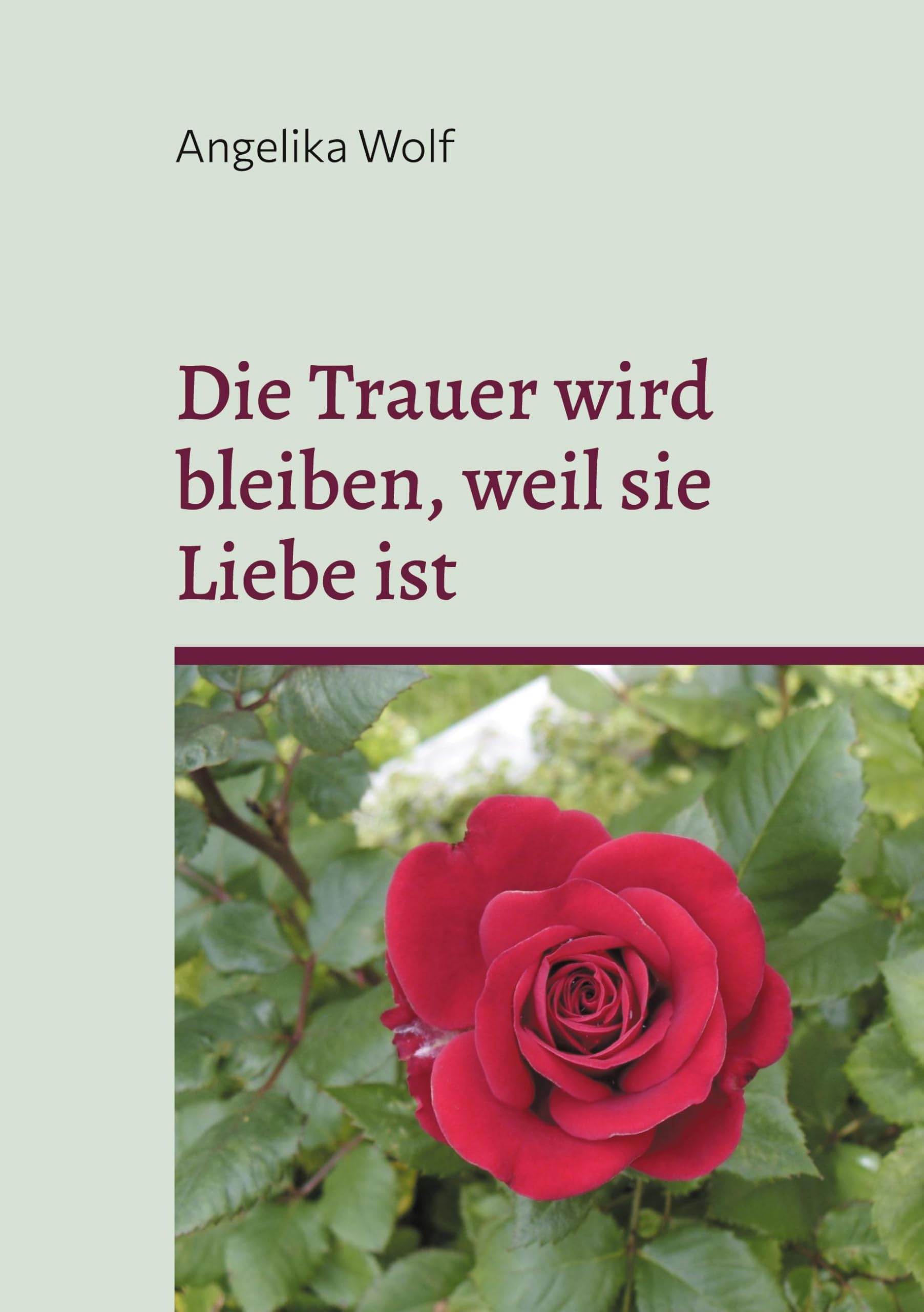 Die Trauer wird bleiben, weil sie Liebe ist Poetry