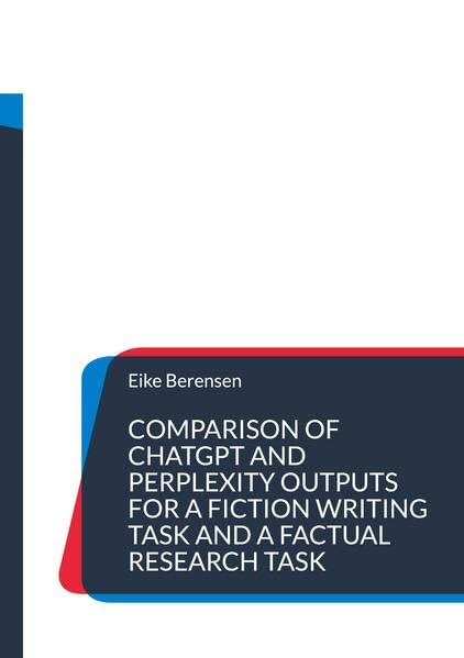 Comparison of ChatGPT and Perplexity outputs for a fiction writing task and a factual research task Computer Science