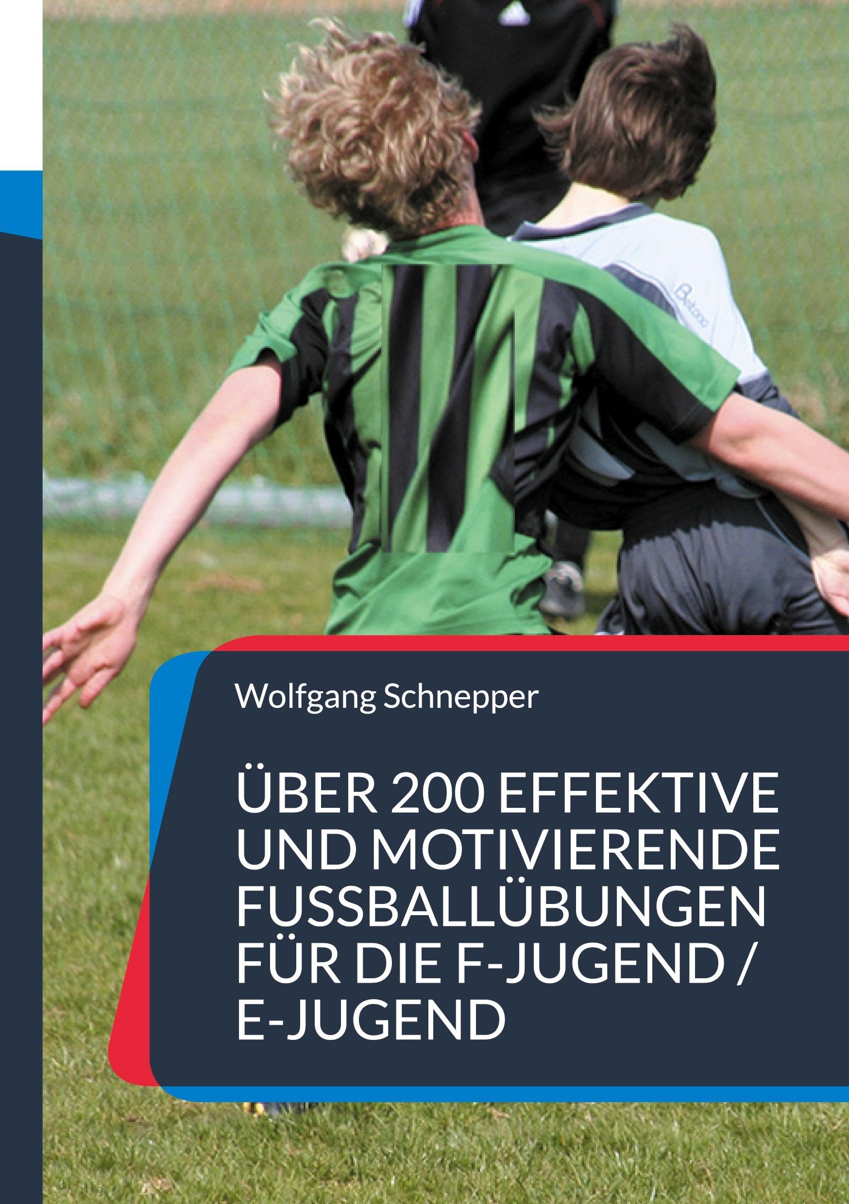 Über 200 effektive und motivierende Fußballübungen für die F-Jugend / E-Jugend Leisure & Fun