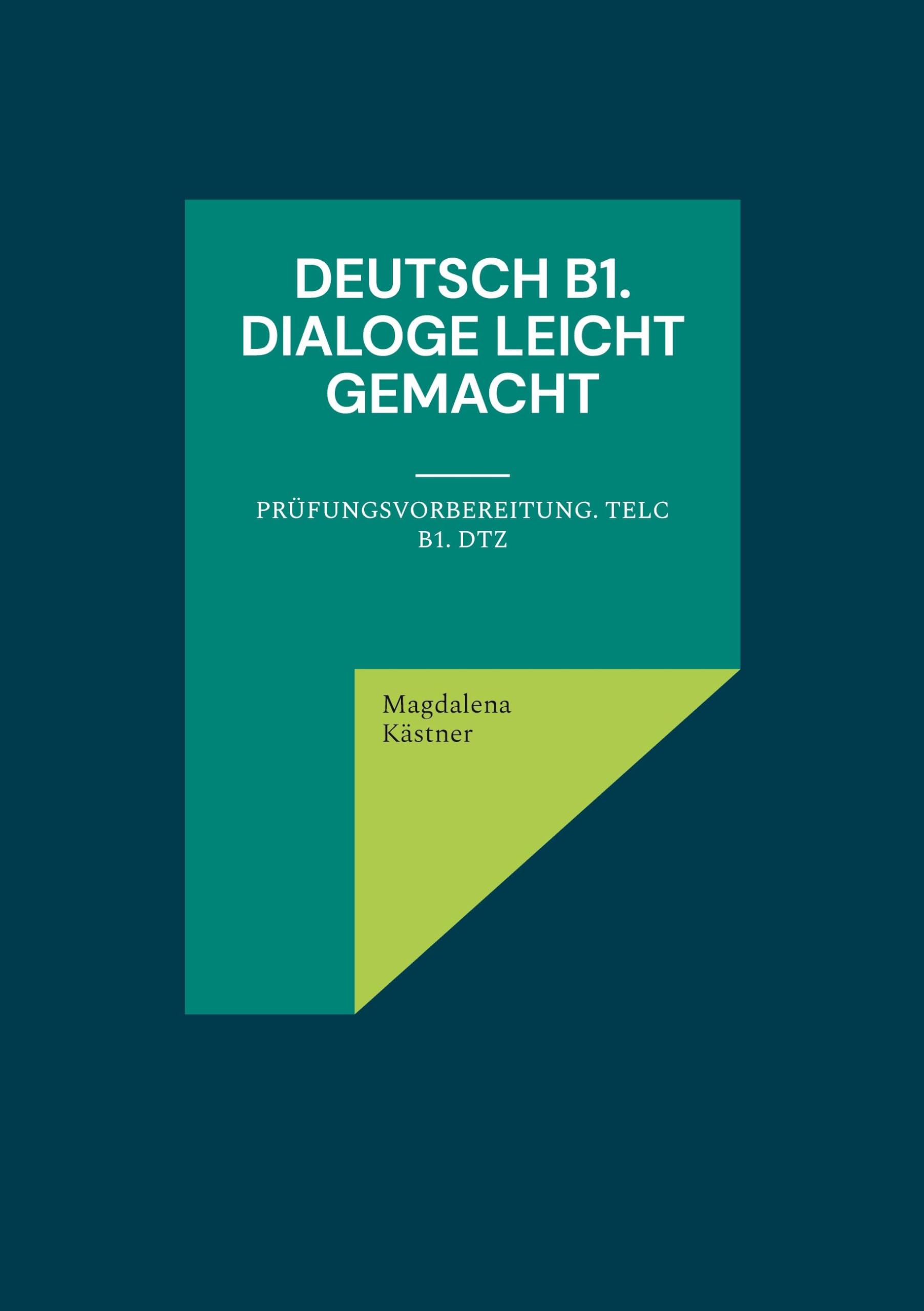 Deutsch B1. Dialoge leicht gemacht General education