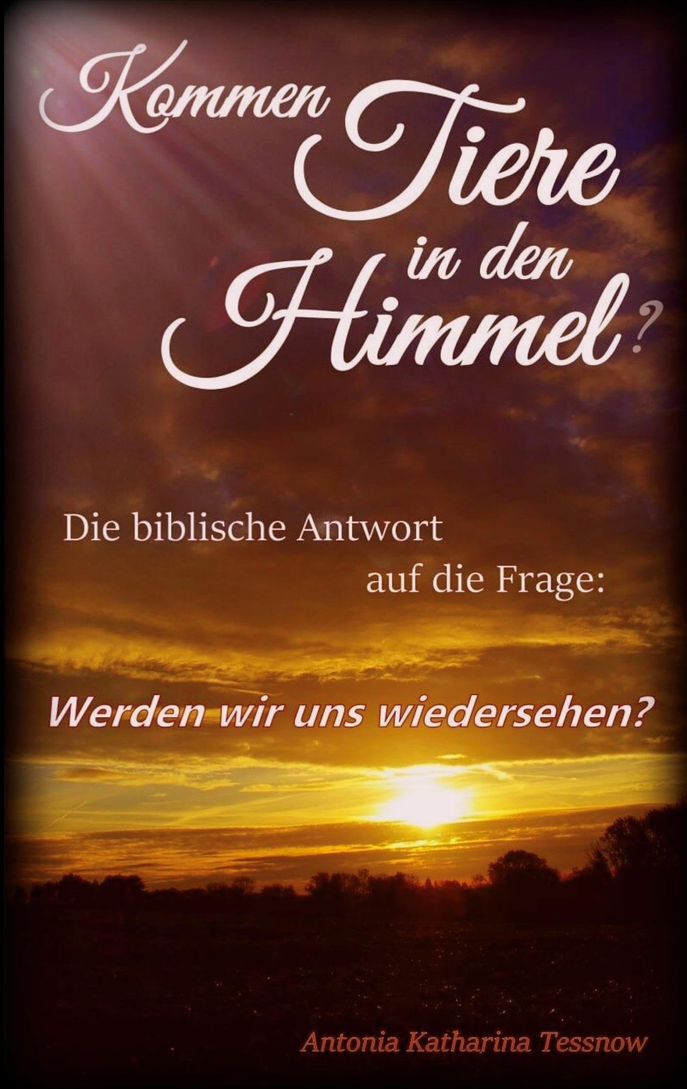 Kommen Tiere in den Himmel? Die biblische Antwort auf die Frage: Werden wir uns wiedersehen? Politics & History
