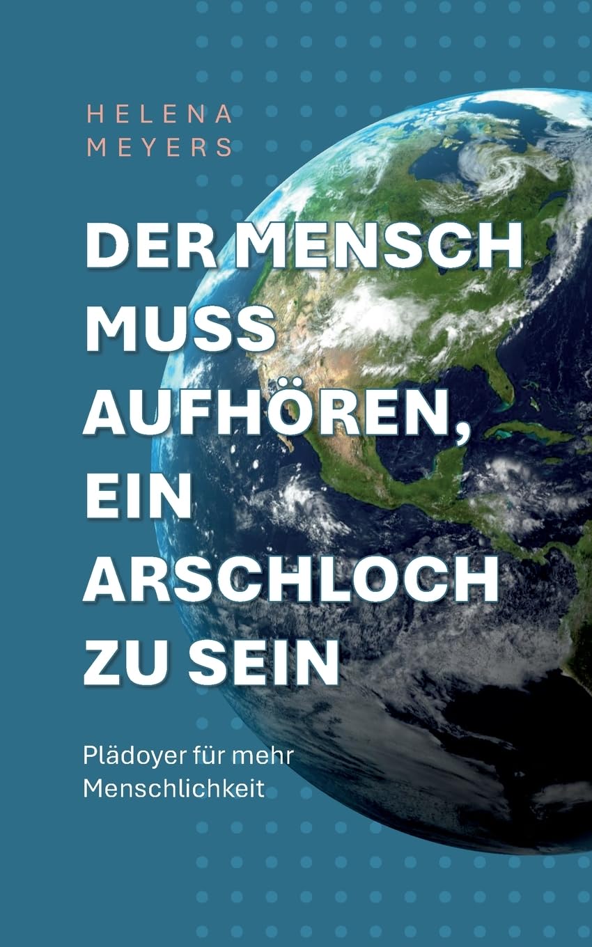 Der Mensch muss aufhören, ein Arschloch zu sein Philosophy
