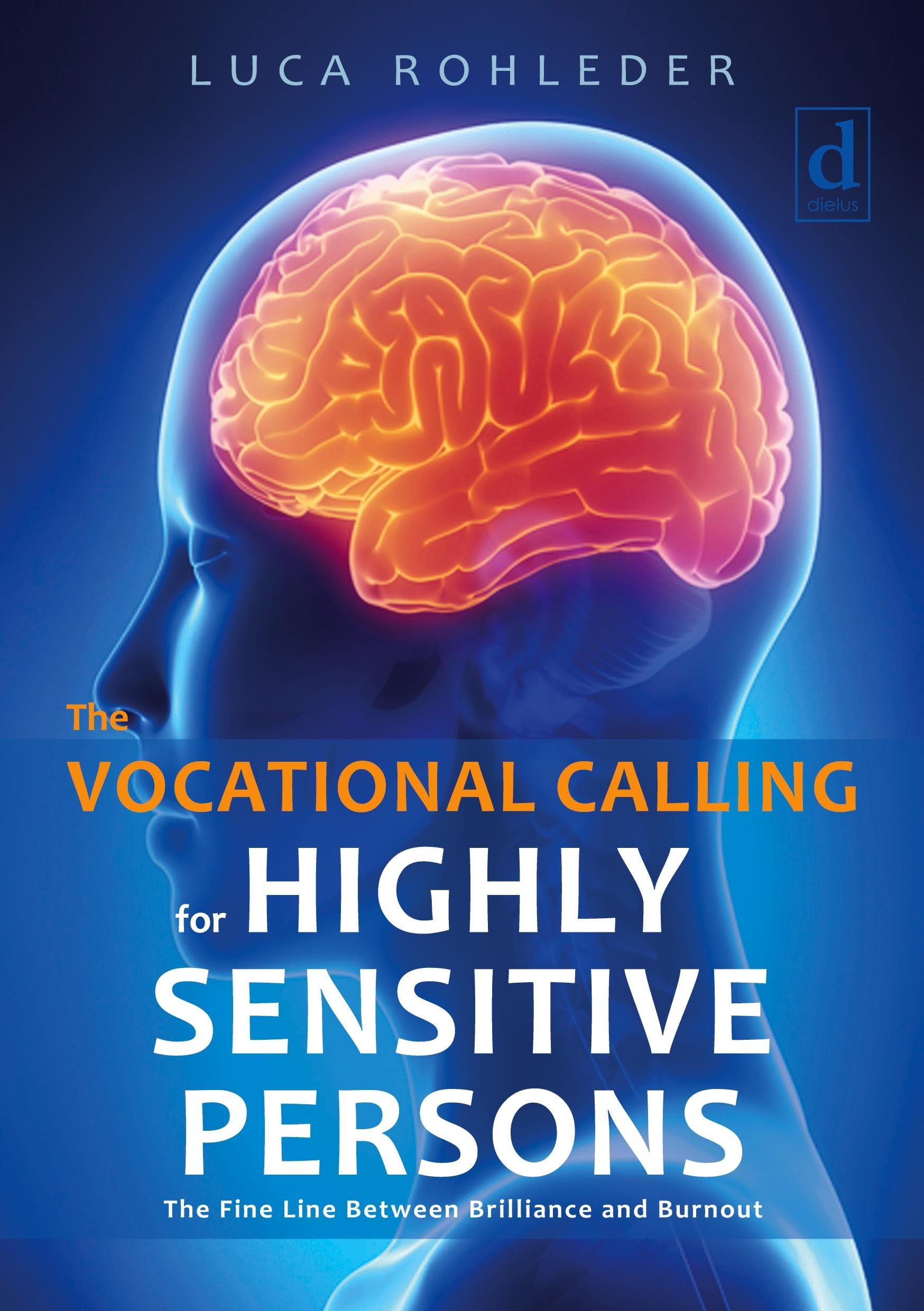 The Vocational Calling for Highly Sensitive Persons: The Fine Line Between Brilliance and Burnout Psychology