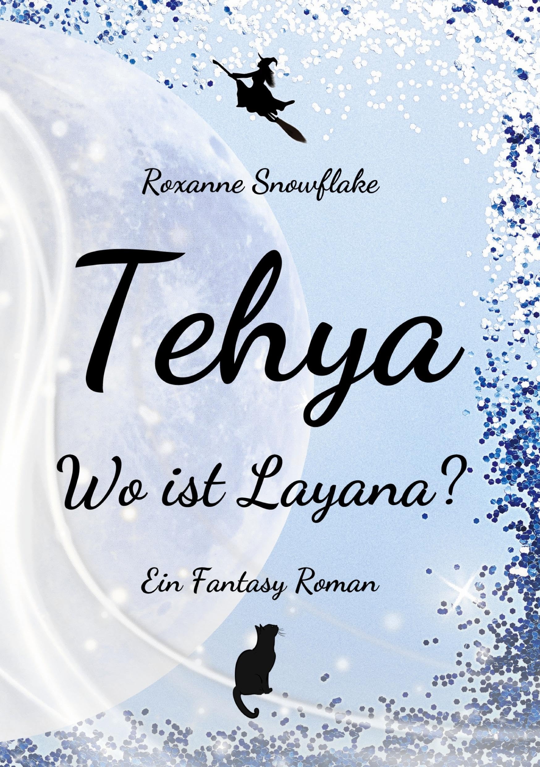 Tehya - Wo ist Layana?: Ein Fantasy Roman Action & Adventure