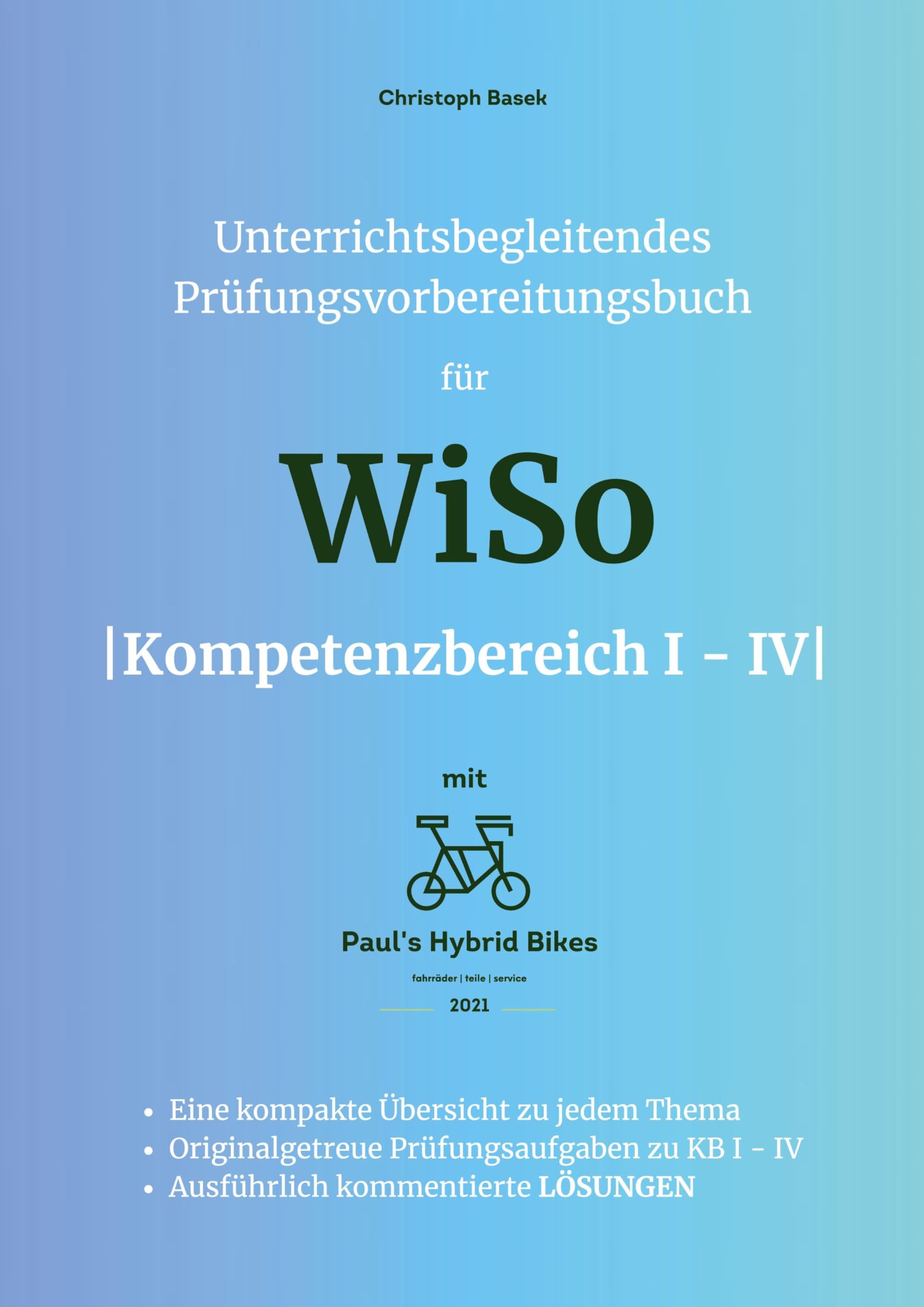 Unterrichtsbegleitendes Prüfungsvorbereitungsbuch für WiSo Kompetenzbereich 1 - 4 Study Guides