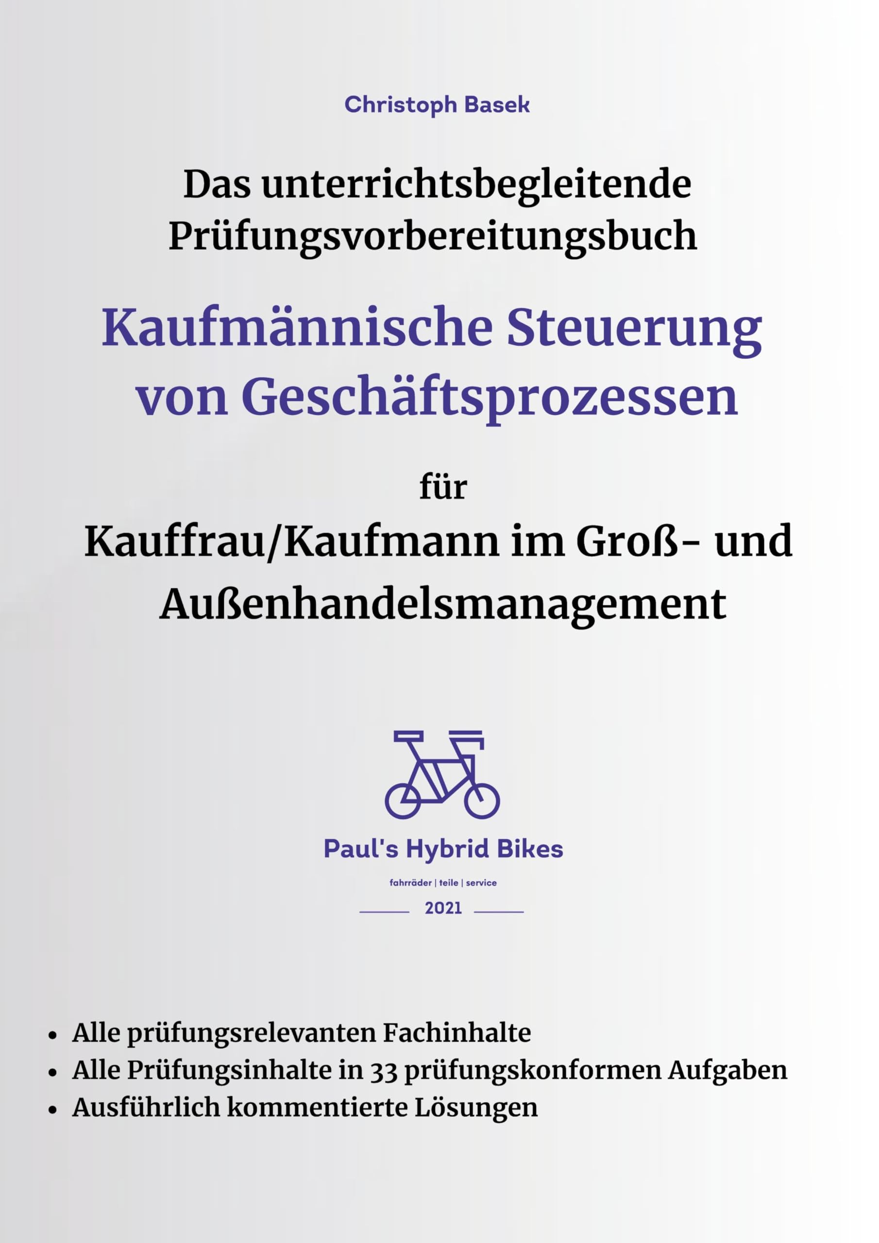 Das unterrichtsbegleitende Prüfungsvorbereitungsbuch Kaufmännische Steuerung von Geschäftsprozessen für Kauffrau/Kaufmann im Groß- und Außenhandelsmanagement Learning & Reference